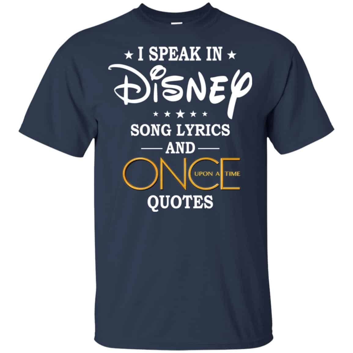 I Speak In Disney Song Lyrics and Once Upon a Time Quotes Shirt, Hoodie, Tank