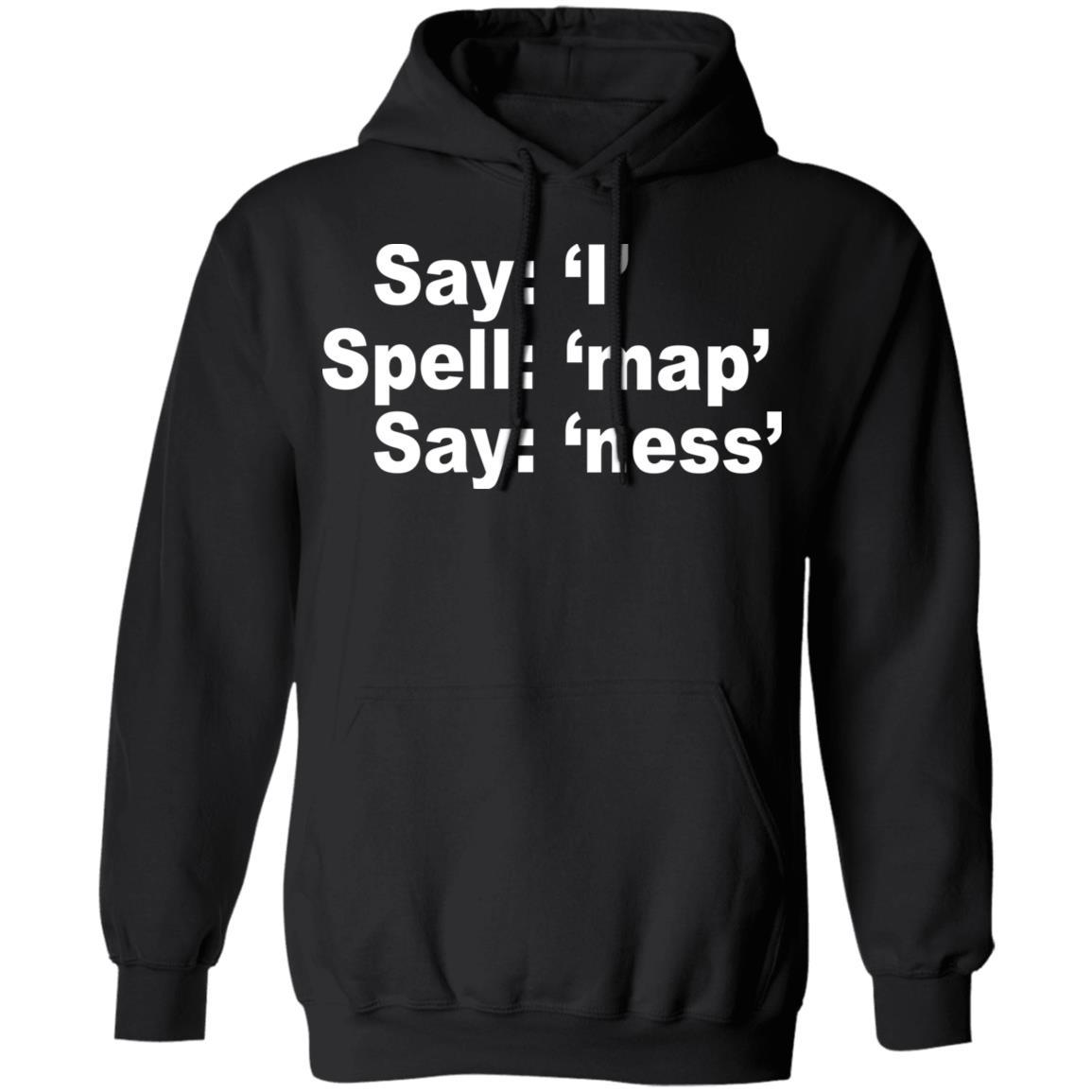Say I Spell Map Say Ness Shirt, Hoodie, Tank