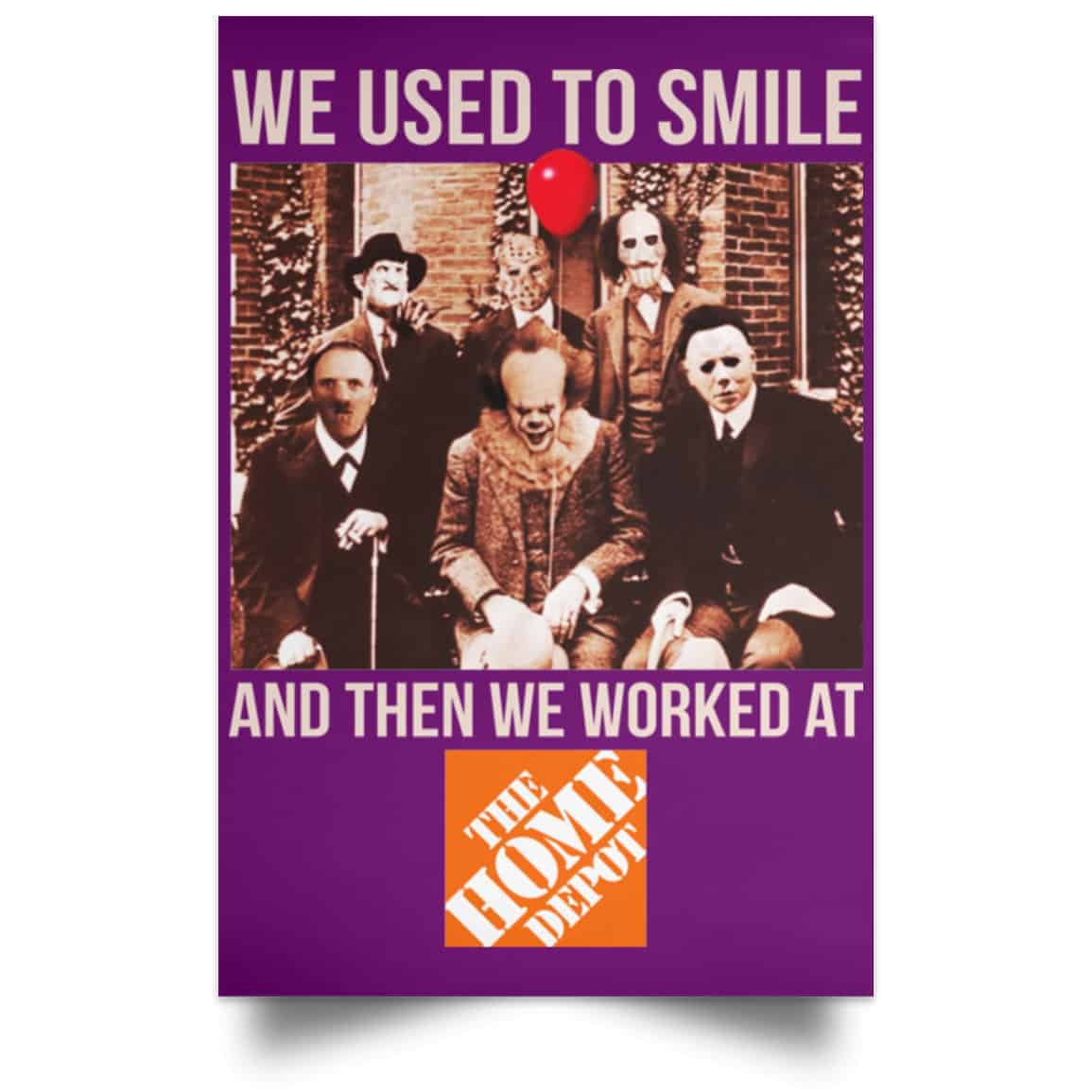 We Used To Smile And Then We Worked At The Home Depot Poster