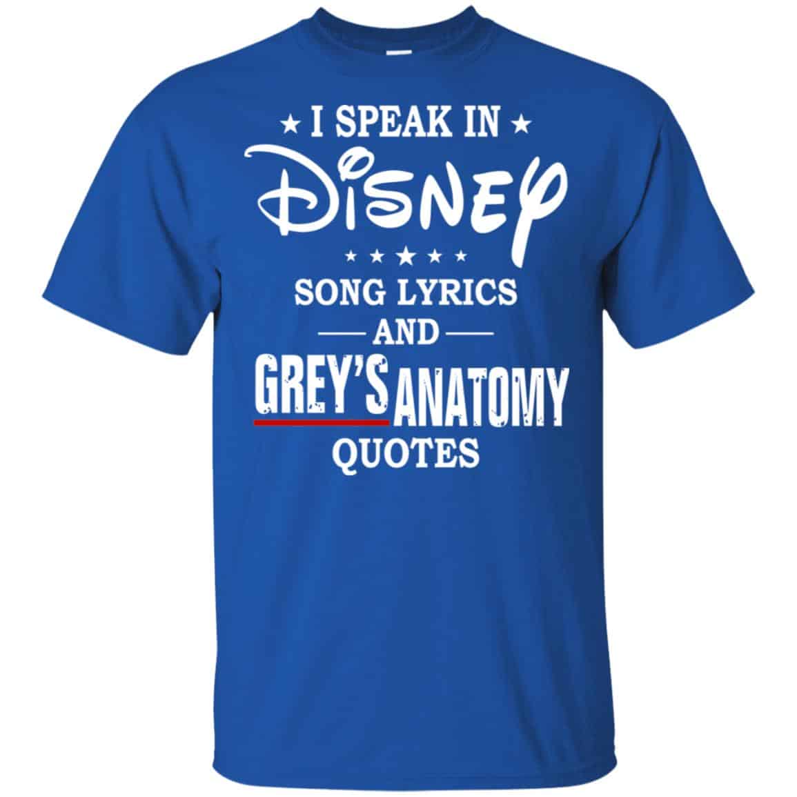 I Speak In Disney Song Lyrics and Grey’s Anatomy Quotes Shirt, Hoodie, Tank