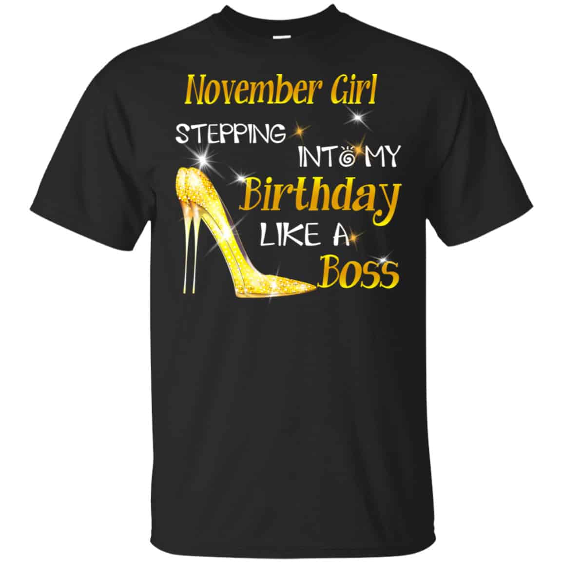 November Girl Stepping Into My Birthday Like A Boss Shirt, Hoodie, Tank