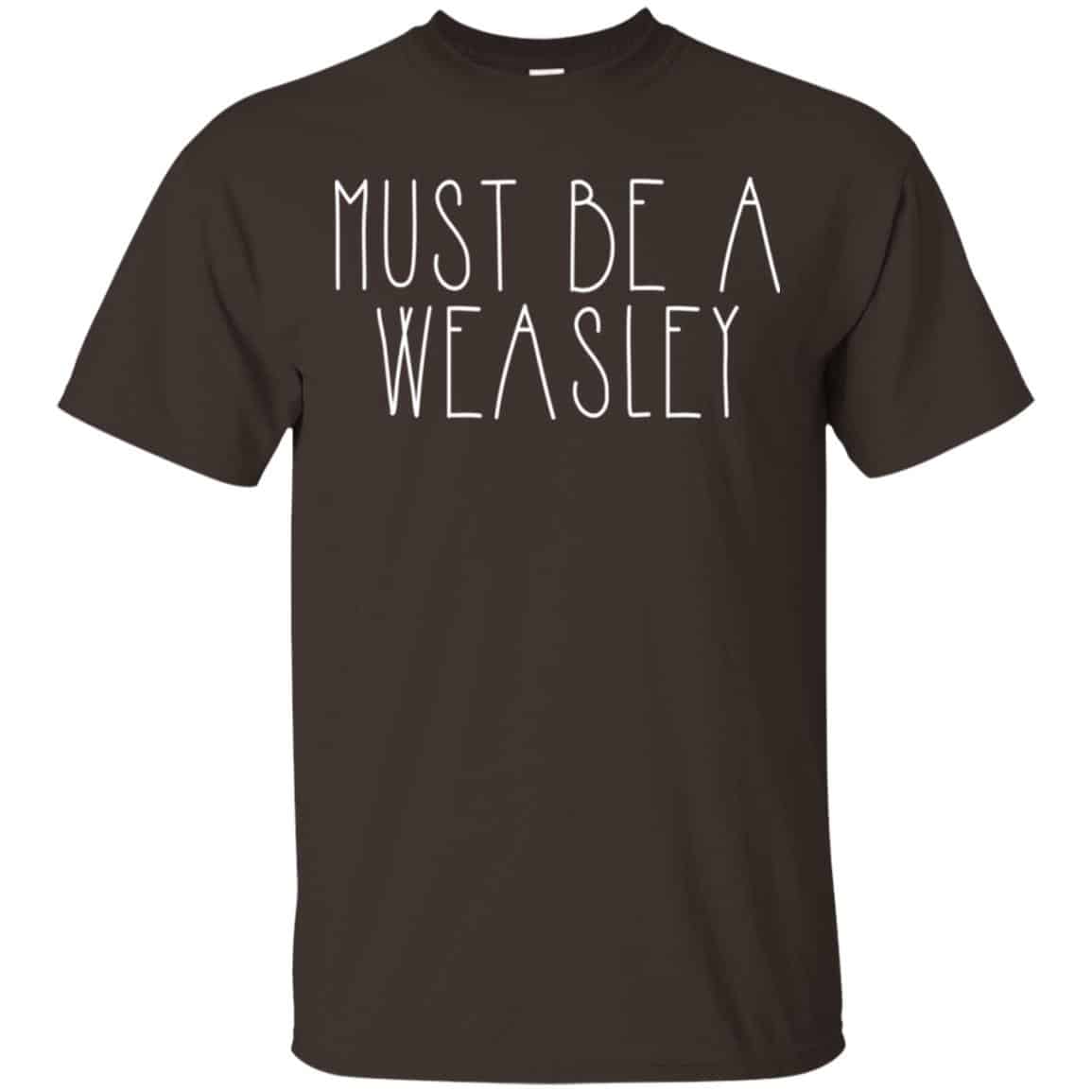 Must Be A Weasley Shirt, Hoodie, Tank