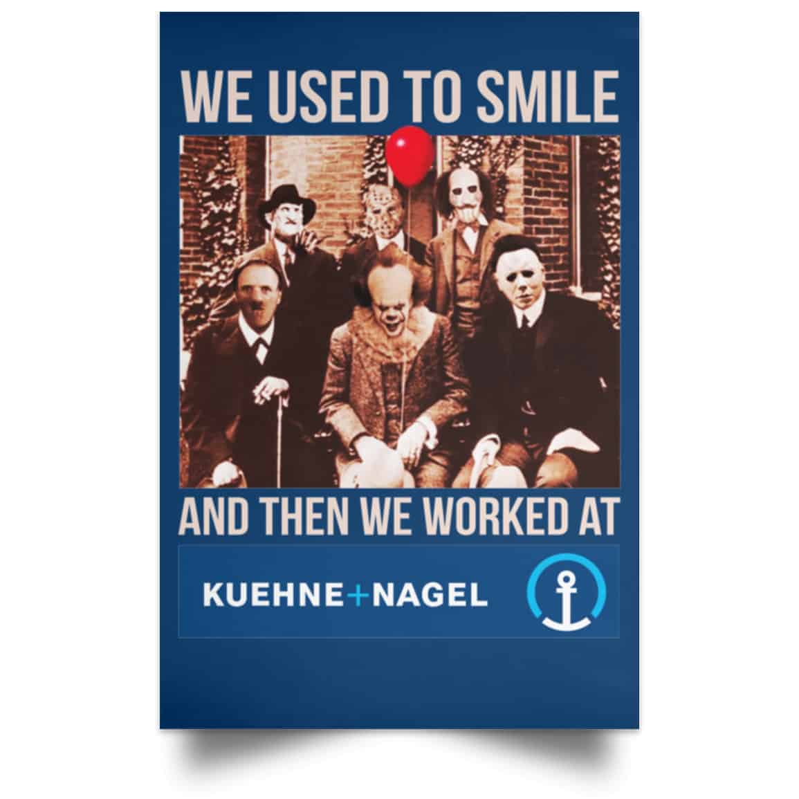 We Used To Smile And Then We Worked At Kuehne + Nagel Posters