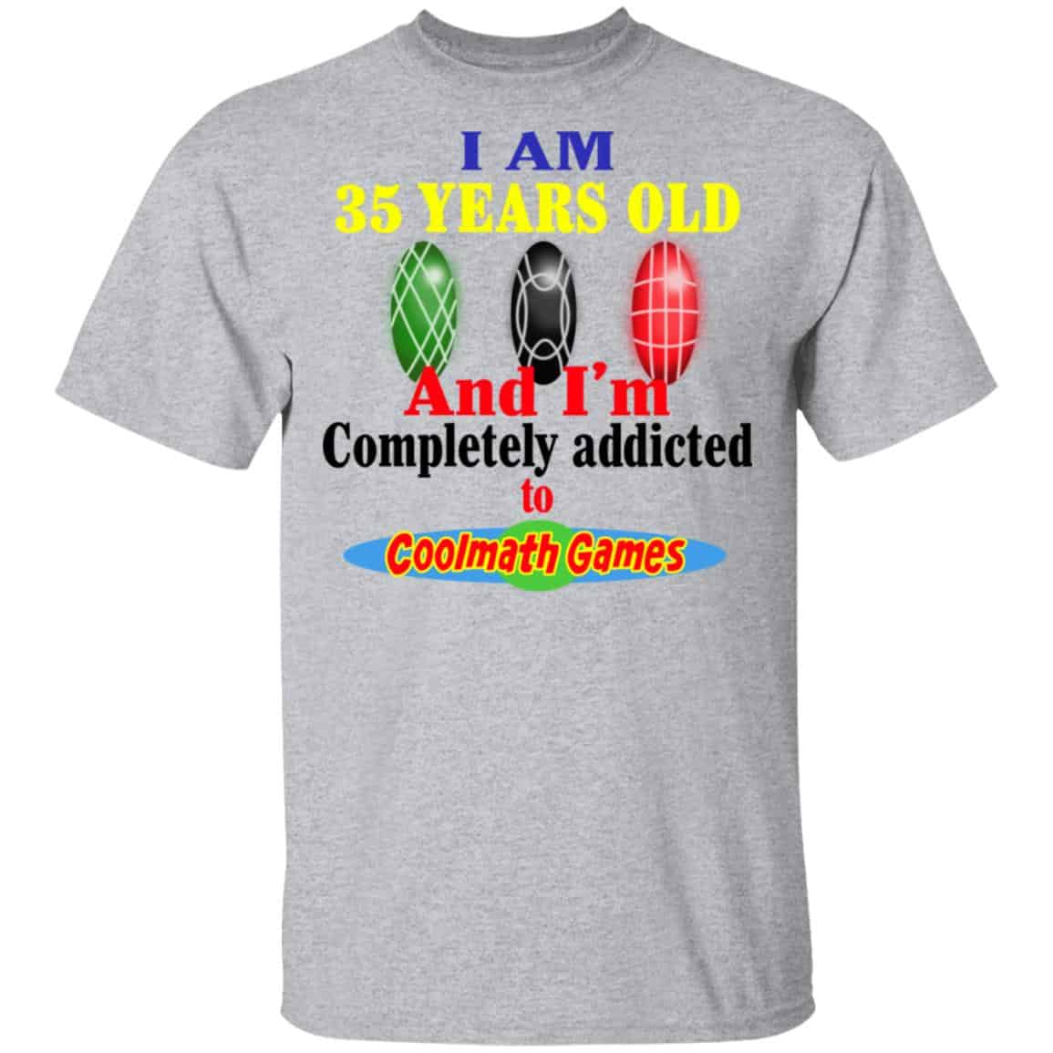 I Am 35 Years Old And I’m Completely Addicted To Coolmath Games Shirt, Hoodie, Tank