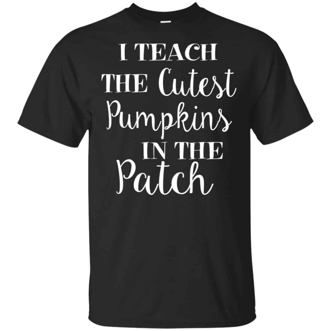I Teach The Cutest Pumpkins In The Patch Shirt, Hoodie, Tank