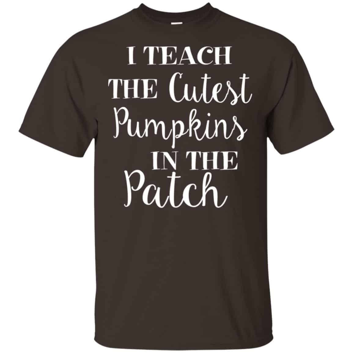 I Teach The Cutest Pumpkins In The Patch Shirt, Hoodie, Tank
