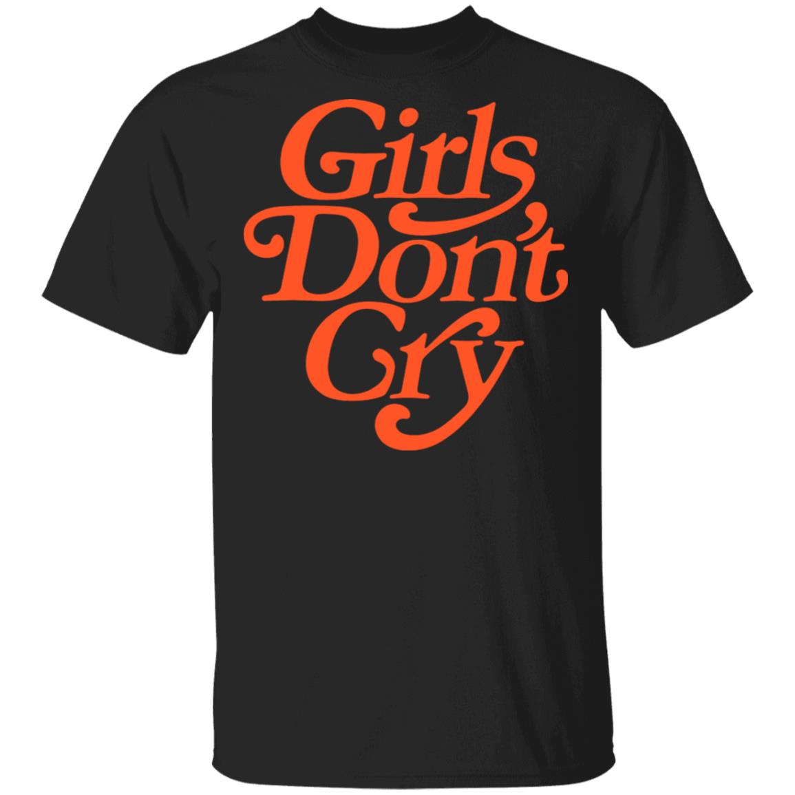 Girls Don’t Cry Shirt, Hoodie, Tank