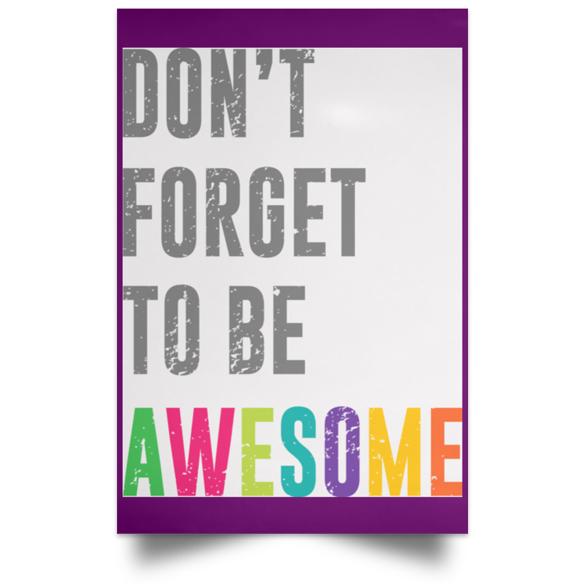Don’t Forget To Be Awesome Colors Poster