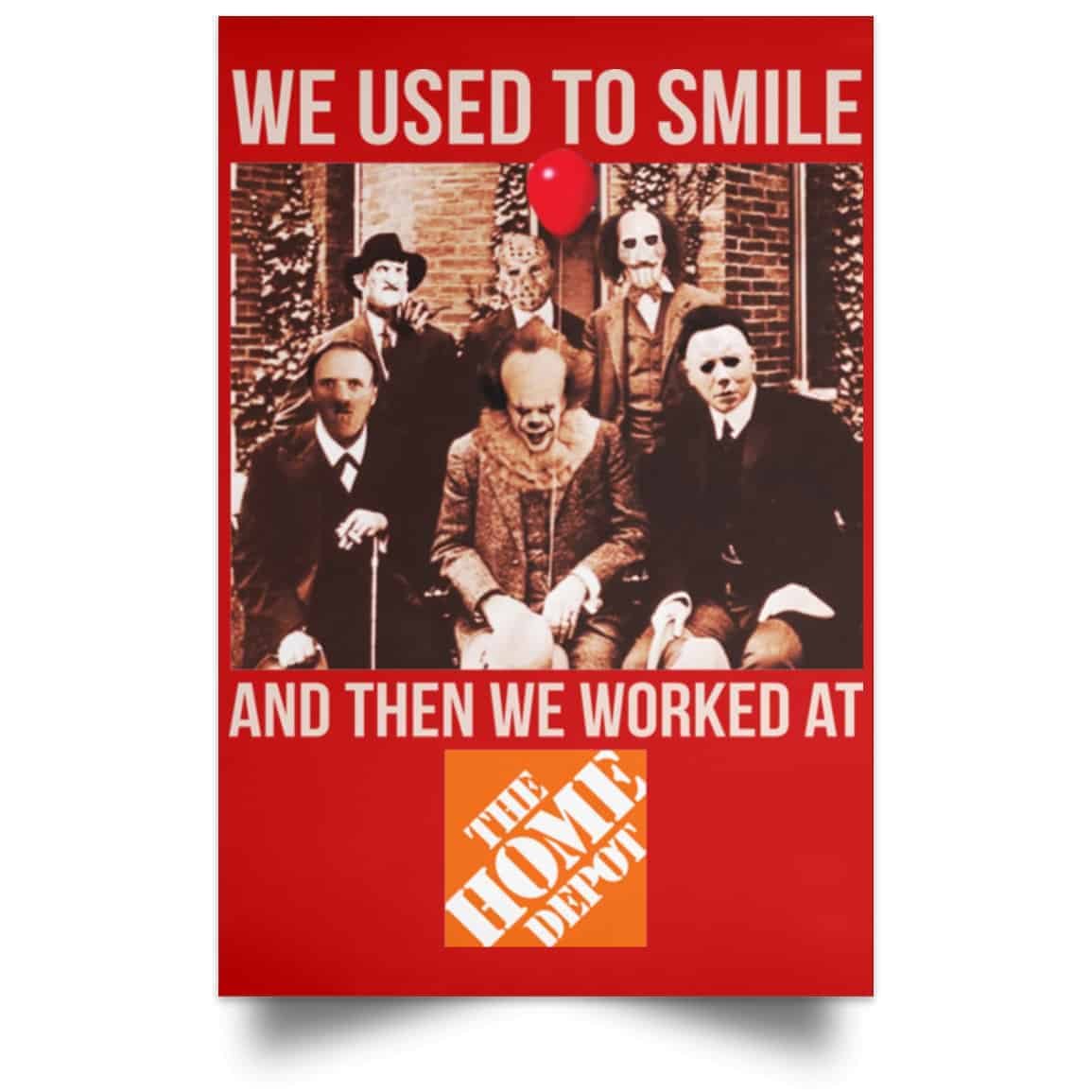 We Used To Smile And Then We Worked At The Home Depot Poster