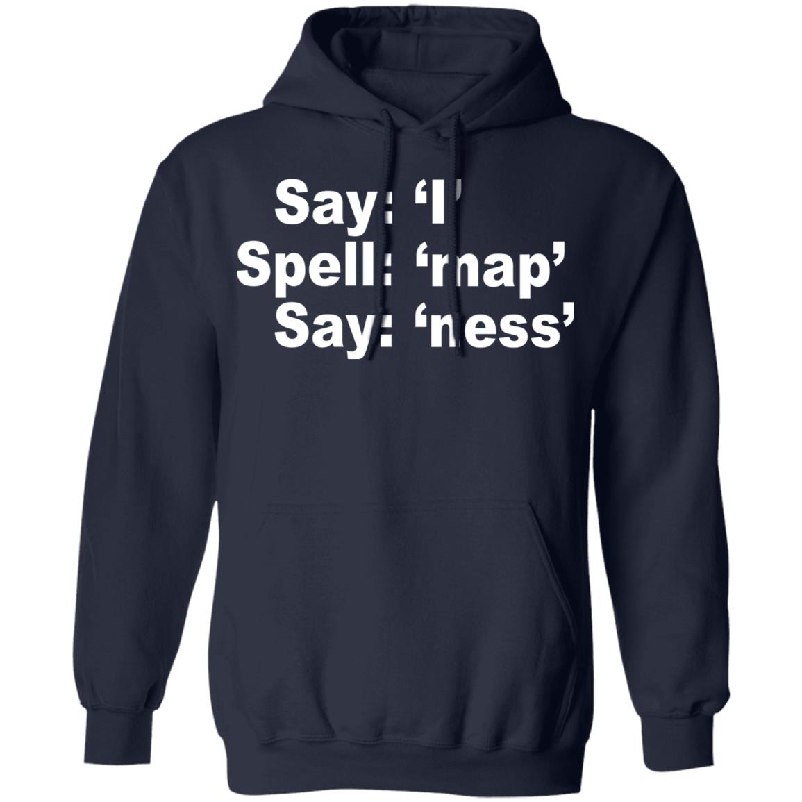 Say I Spell Map Say Ness Shirt, Hoodie, Tank