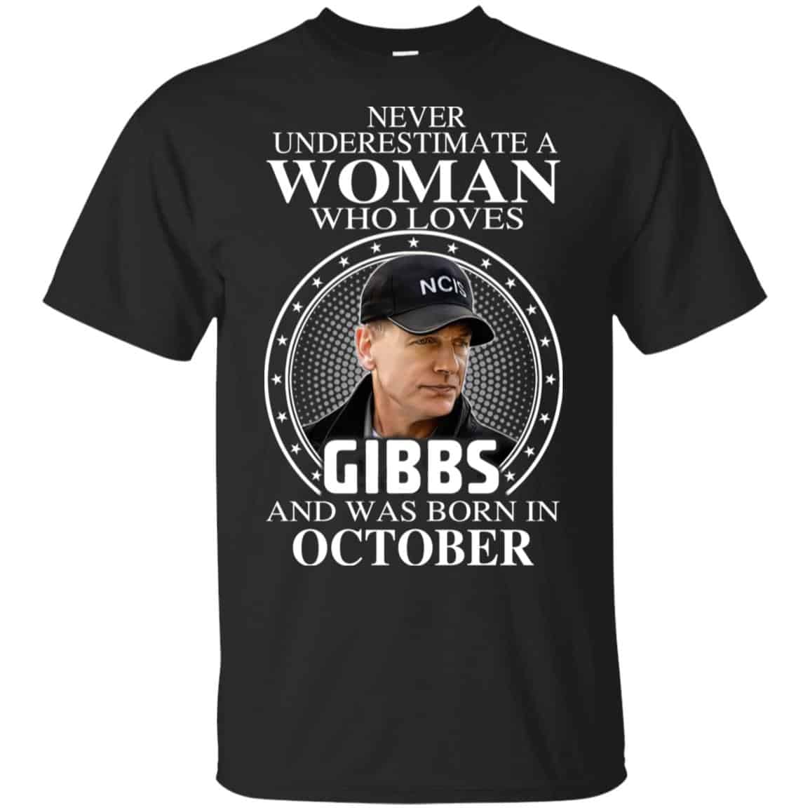 A Woman Who Loves Gibbs And Was Born In October T-Shirts, Hoodie, Tank