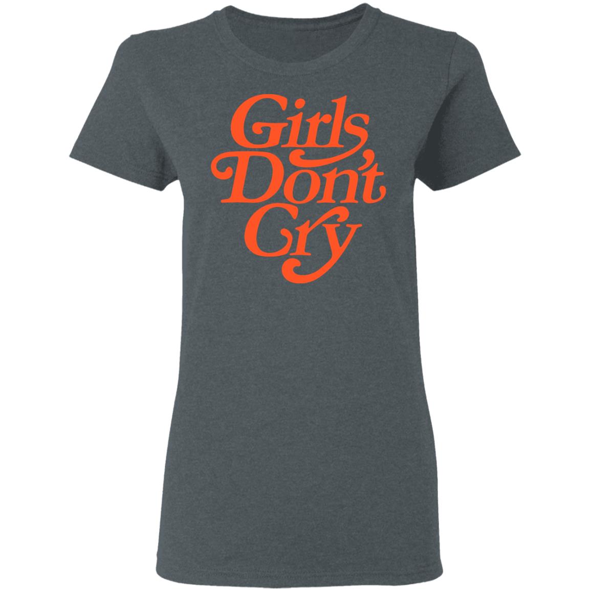 Girls Don’t Cry Shirt, Hoodie, Tank