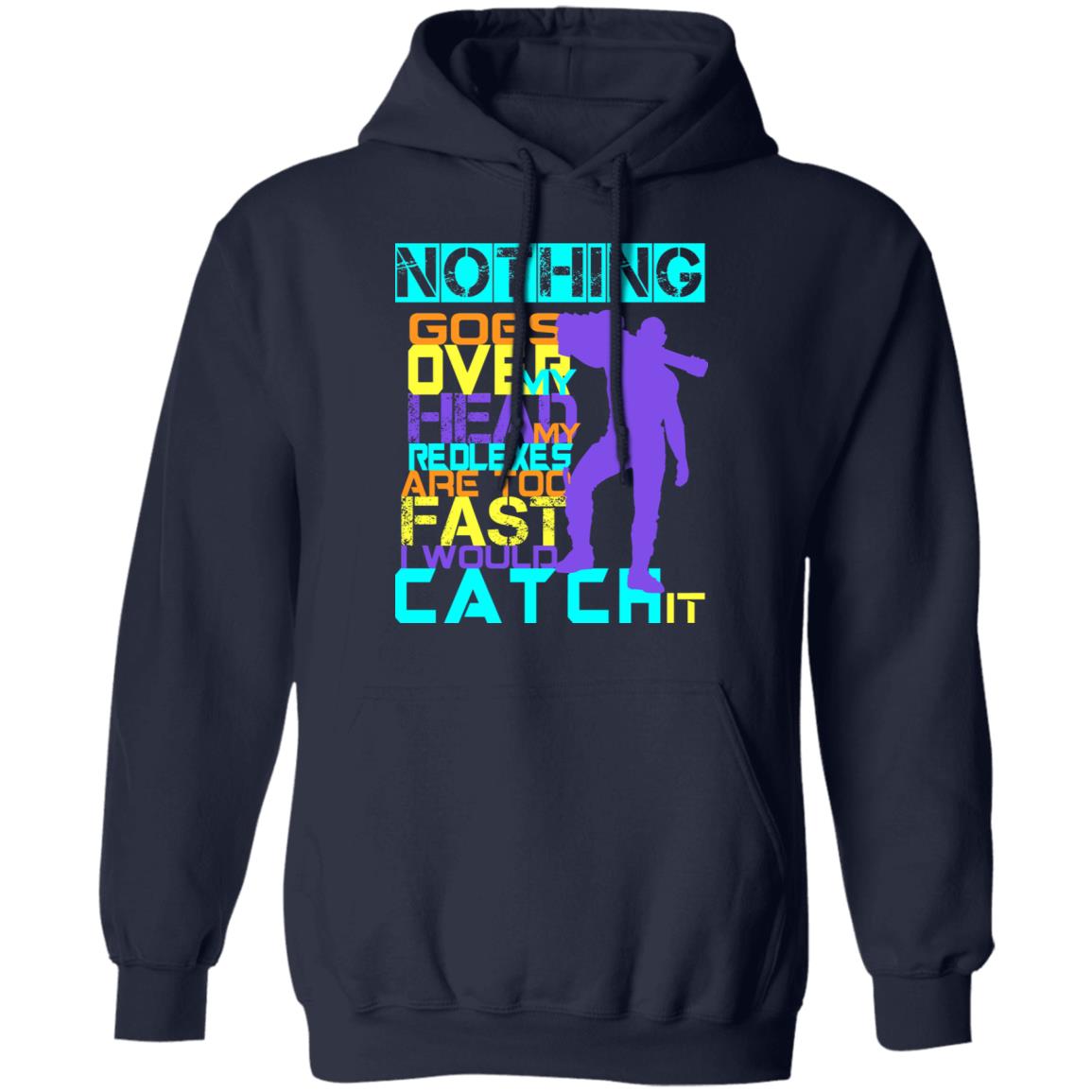 Nothing Goes Over My Head My Reflexes Are Too Fast I Would Catch It Shirt, Hoodie, Tank