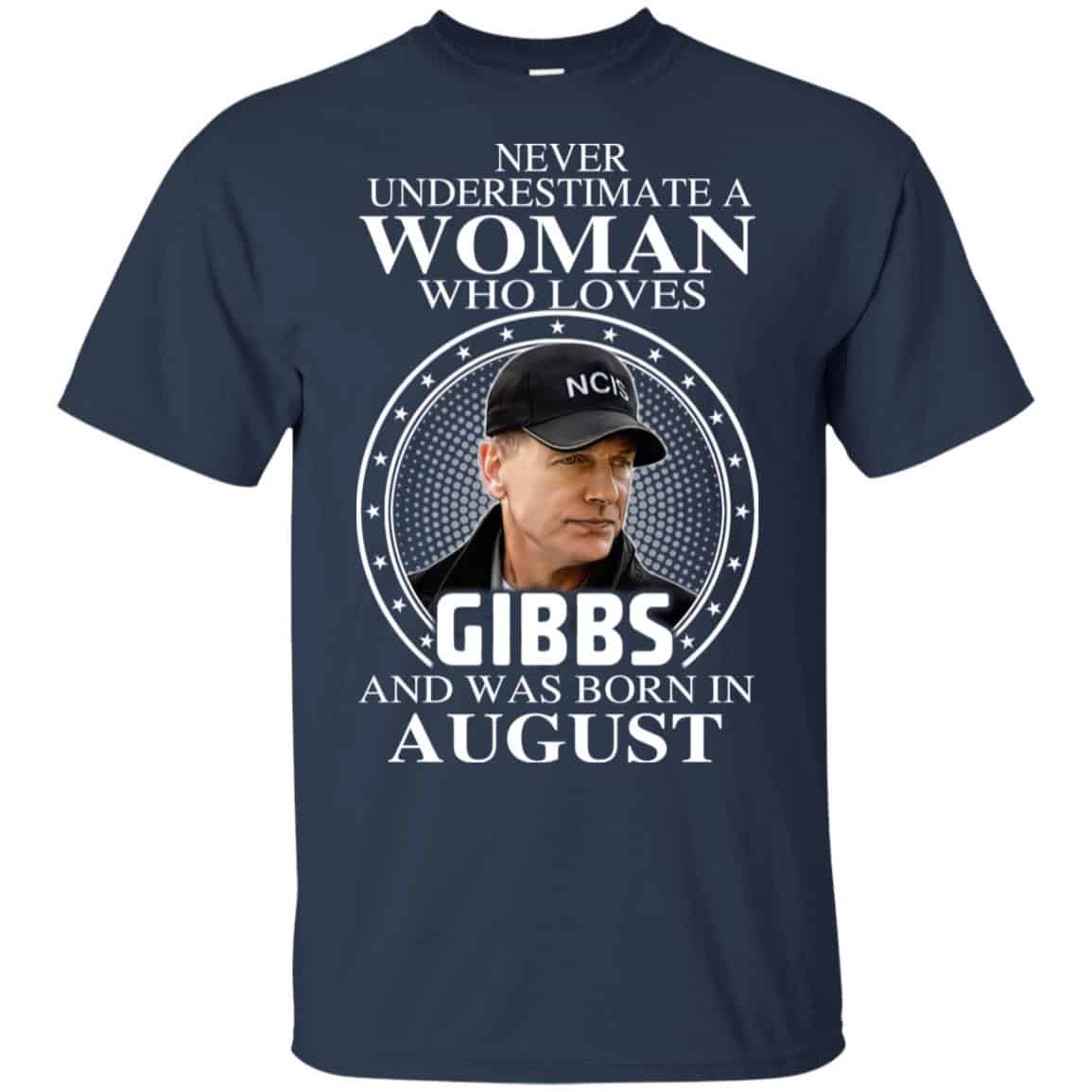 A Woman Who Loves Gibbs And Was Born In August T-Shirts, Hoodie, Tank
