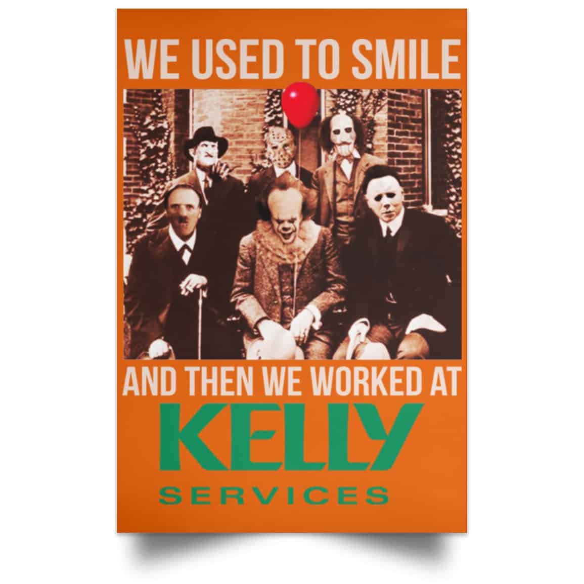 We Used To Smile And Then We Worked At Kelly Services Posters