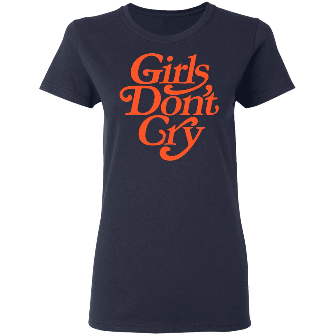 Girls Don’t Cry Shirt, Hoodie, Tank
