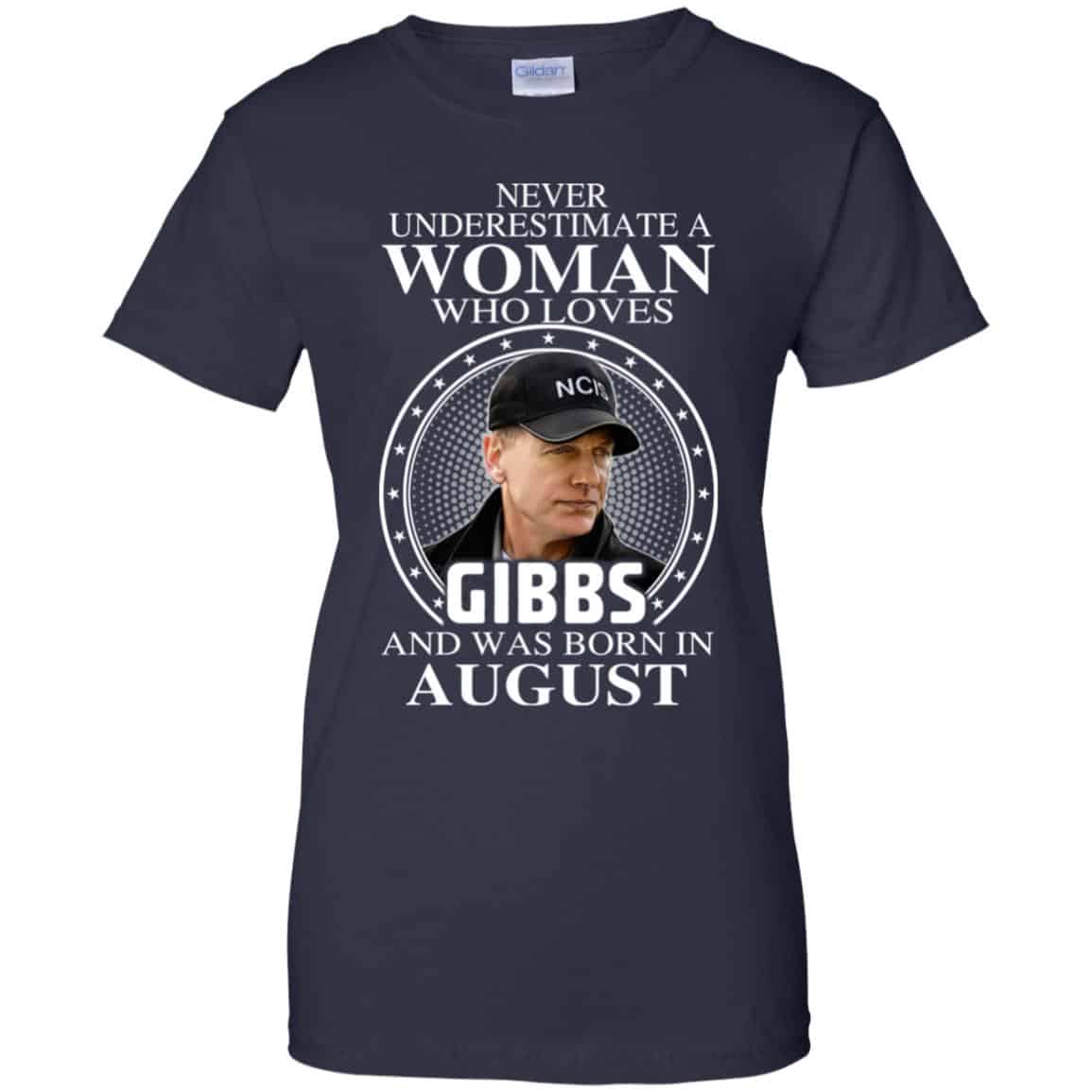 A Woman Who Loves Gibbs And Was Born In August T-Shirts, Hoodie, Tank