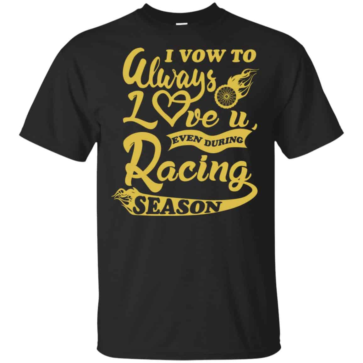 I Vow To Always Love You Even During Racing Season Baseball Football T-Shirts, Hoodie, Sweater