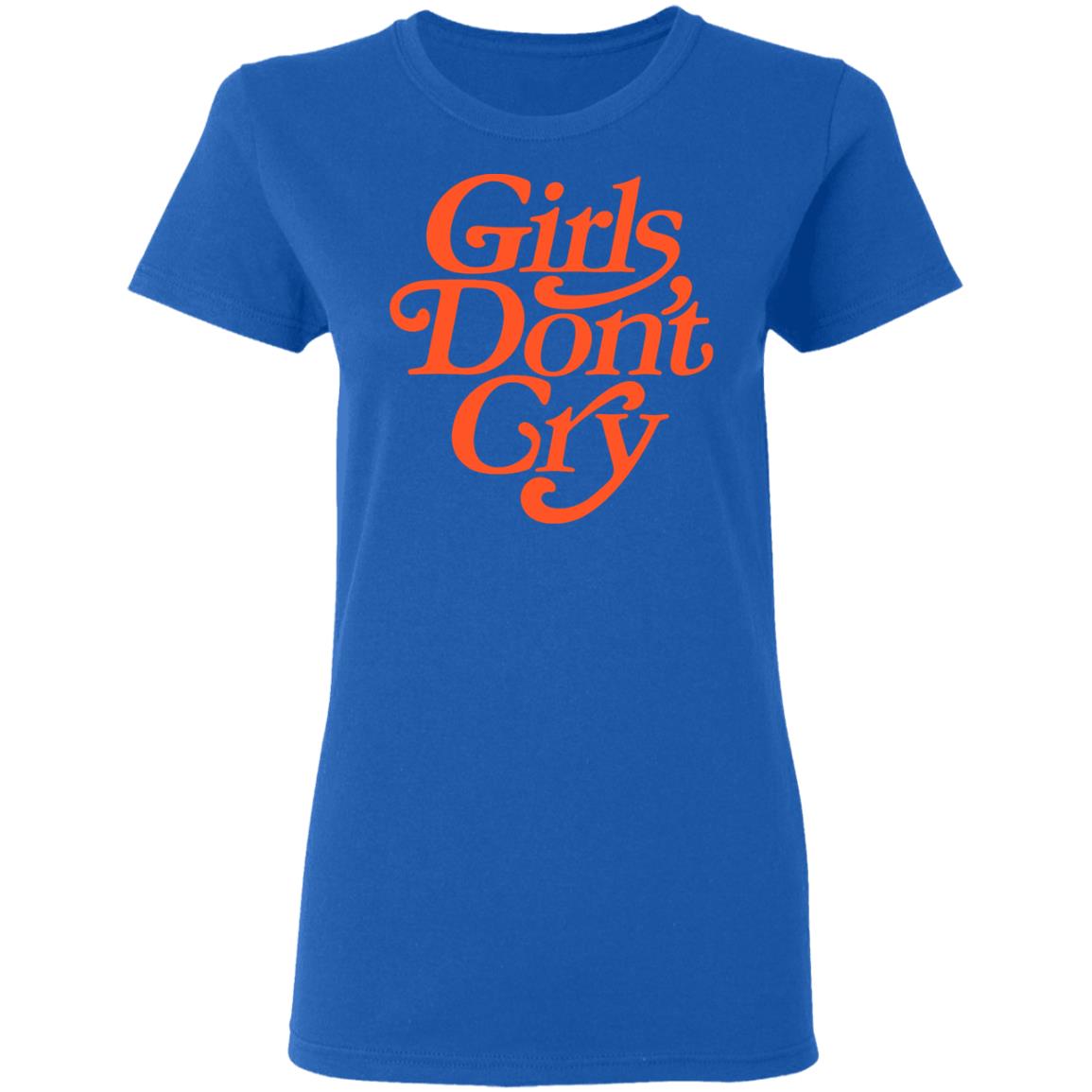 Girls Don’t Cry Shirt, Hoodie, Tank