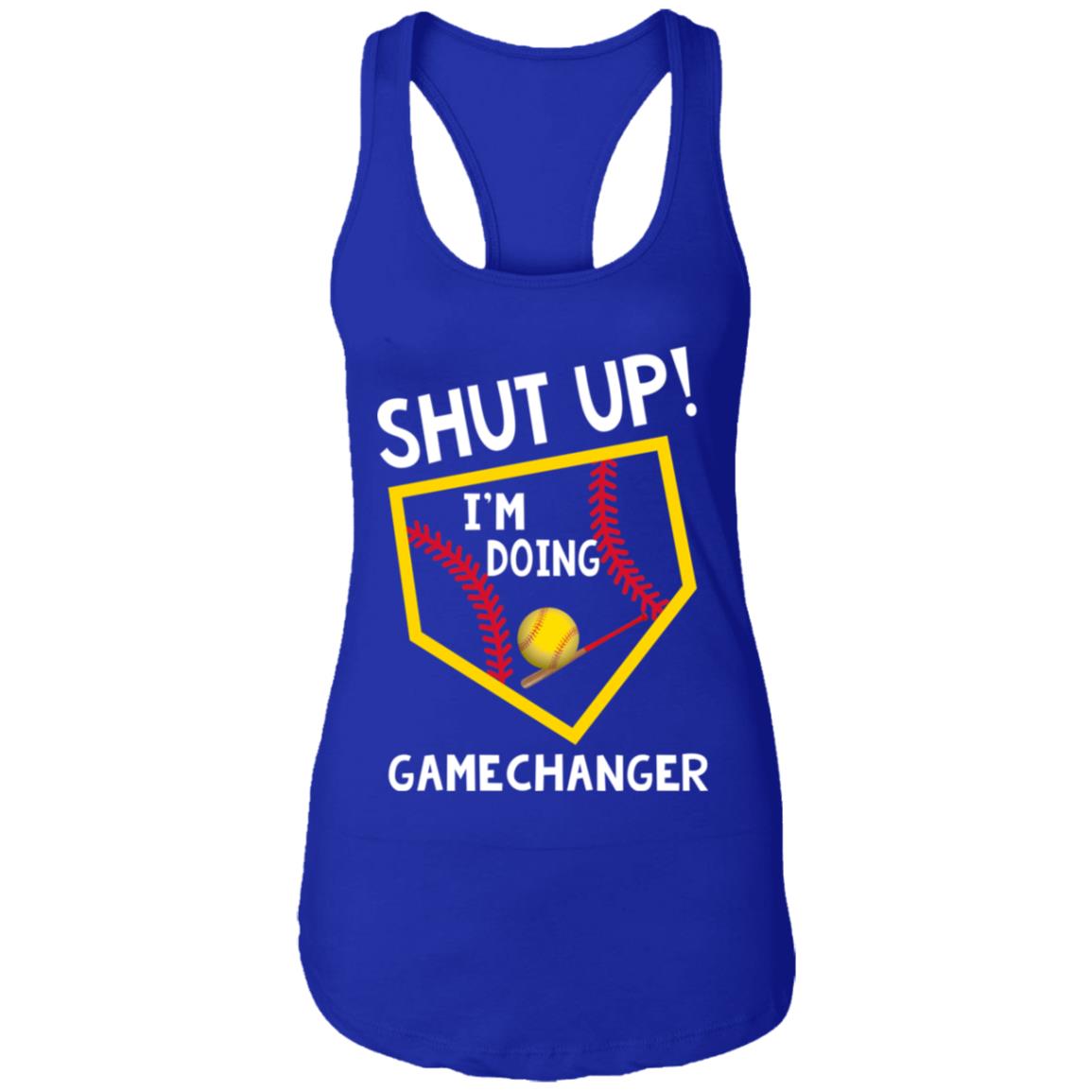 Shut Up I’m Doing Game Changer Tank Top, Hoodie