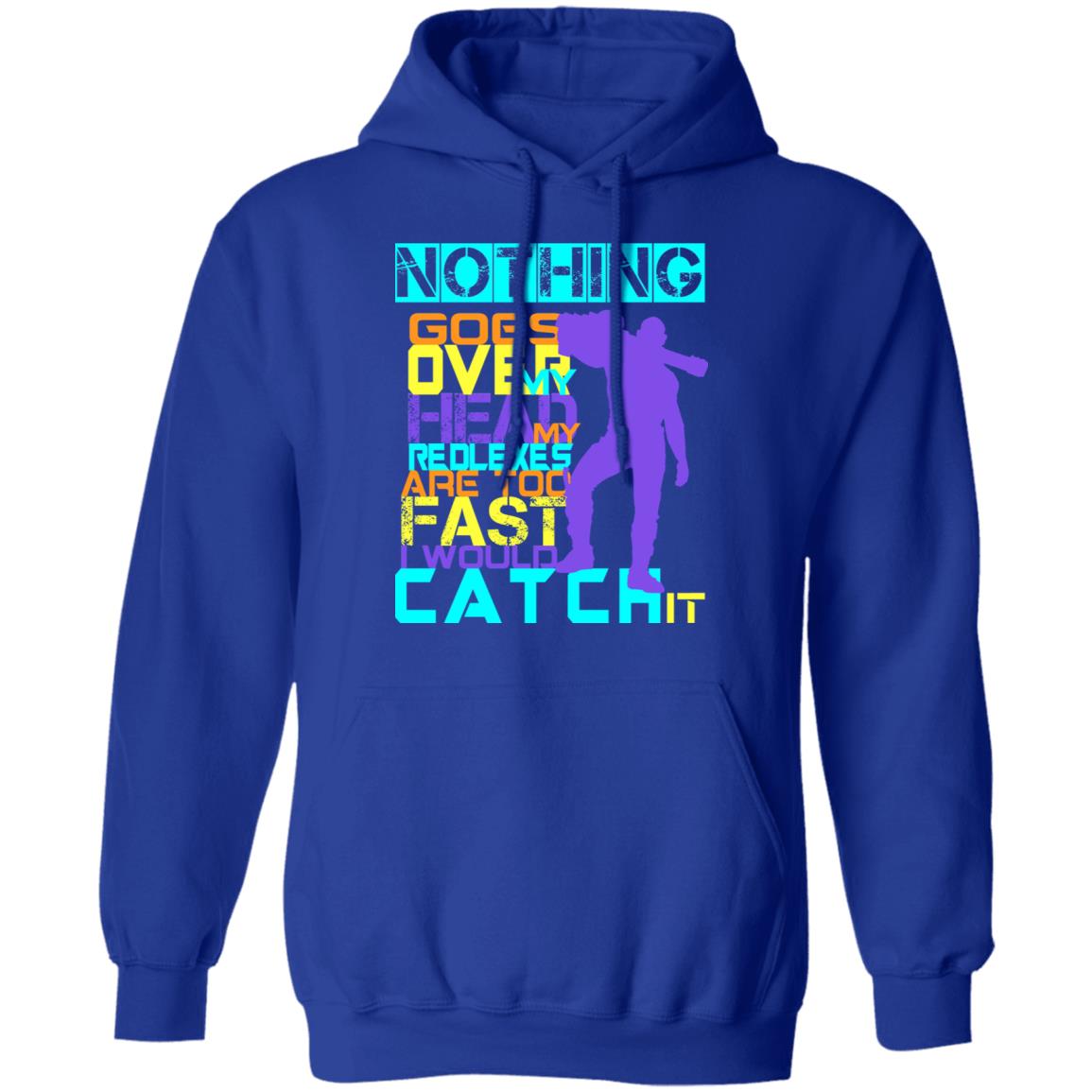 Nothing Goes Over My Head My Reflexes Are Too Fast I Would Catch It Shirt, Hoodie, Tank