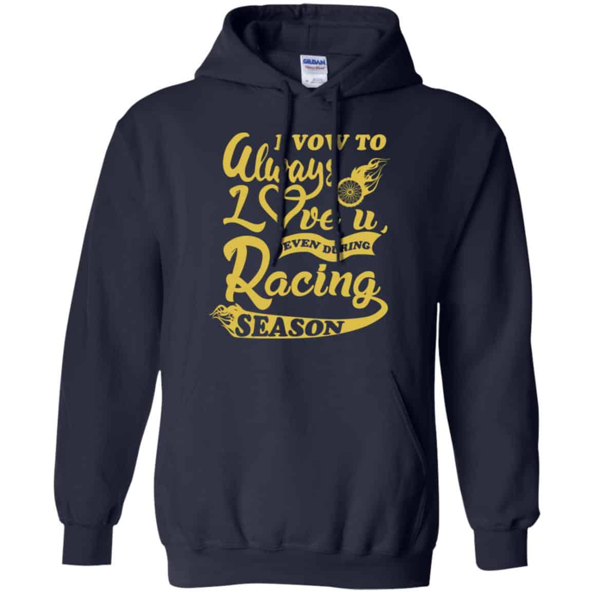 I Vow To Always Love You Even During Racing Season Baseball Football T-Shirts, Hoodie, Sweater