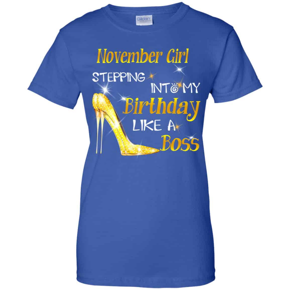 November Girl Stepping Into My Birthday Like A Boss Shirt, Hoodie, Tank