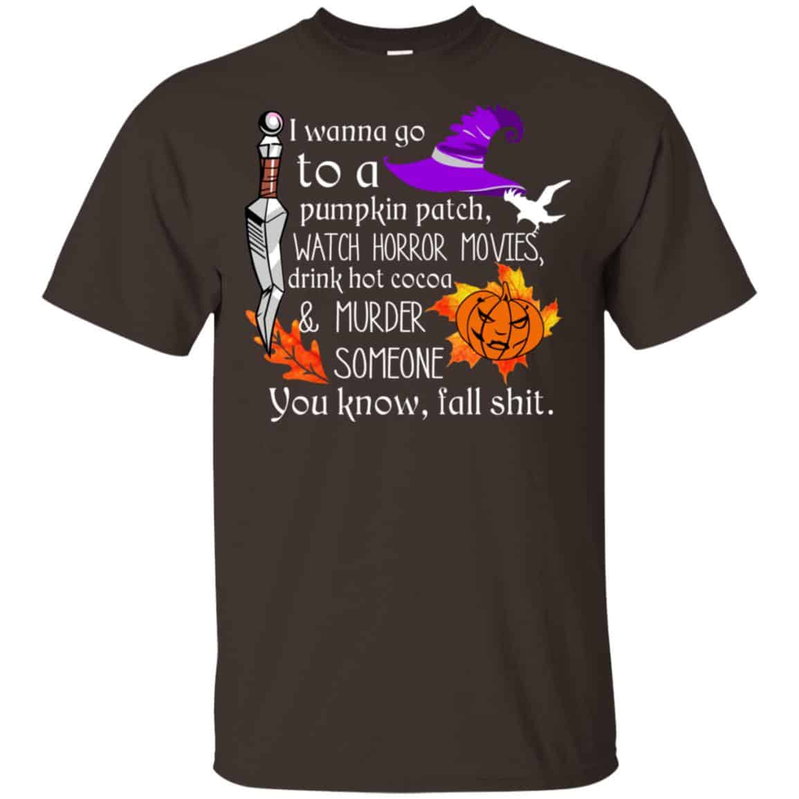 I Wanna Go To A Pumpkin Patch Watch Horror Movies Shirt, Hoodie, Tank