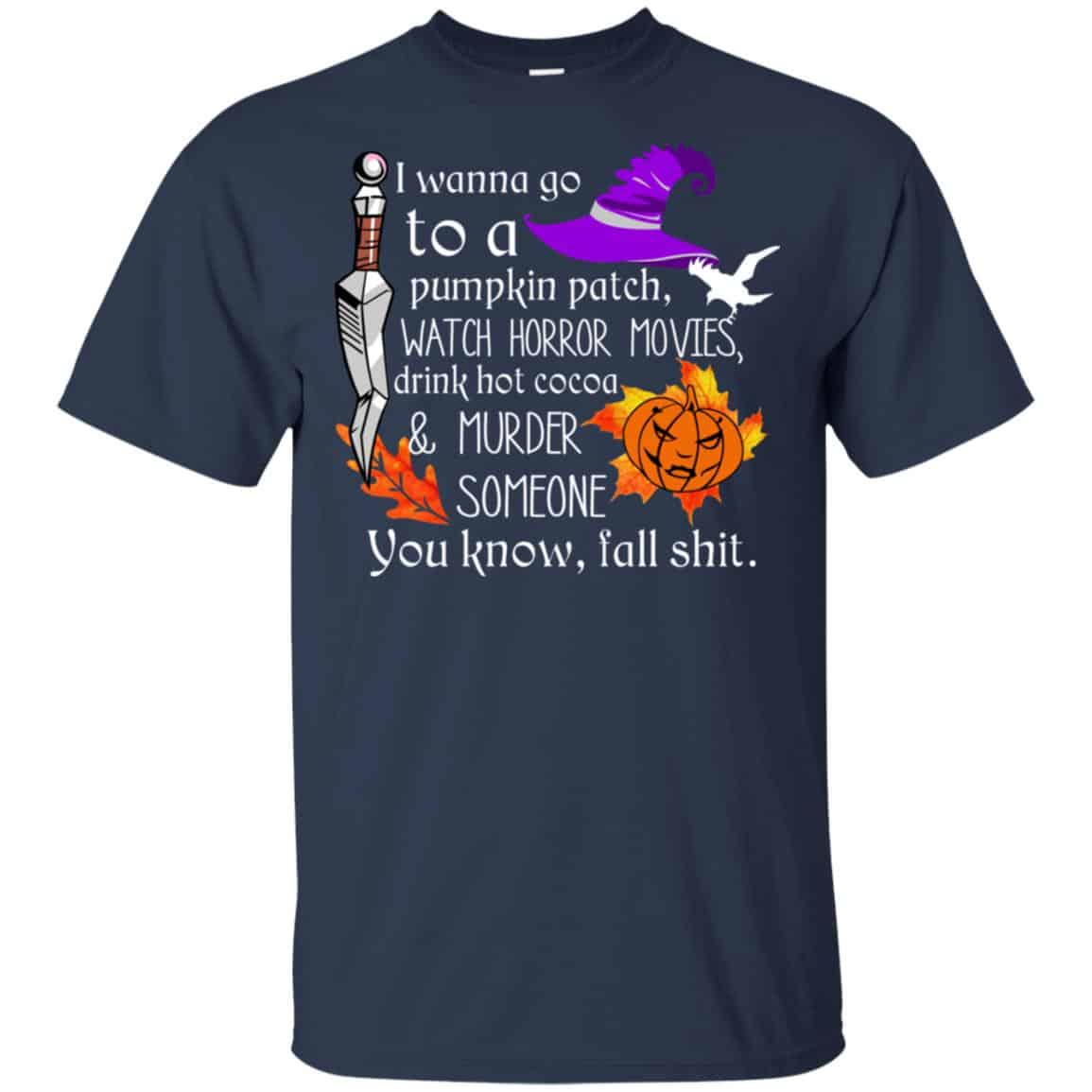 I Wanna Go To A Pumpkin Patch Watch Horror Movies Shirt, Hoodie, Tank