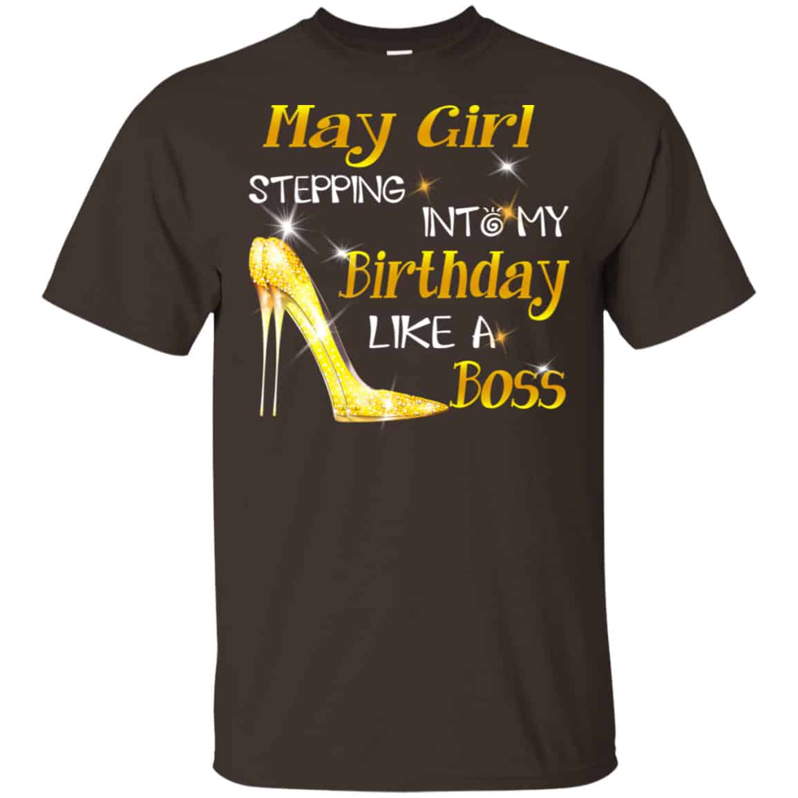May Girl Stepping Into My Birthday Like A Boss Shirt, Hoodie, Tank