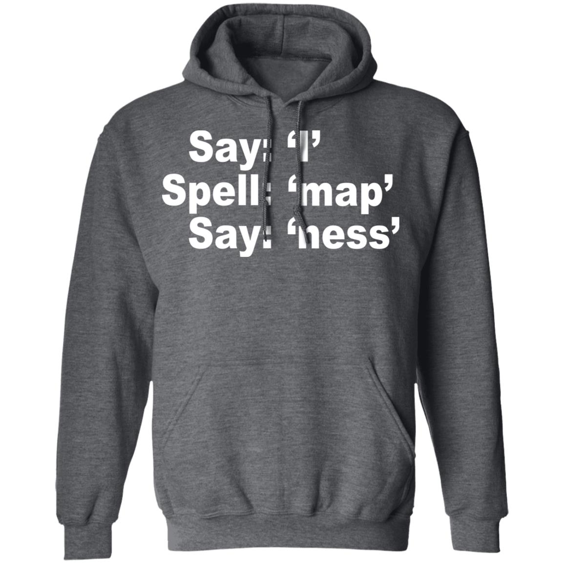 Say I Spell Map Say Ness Shirt, Hoodie, Tank
