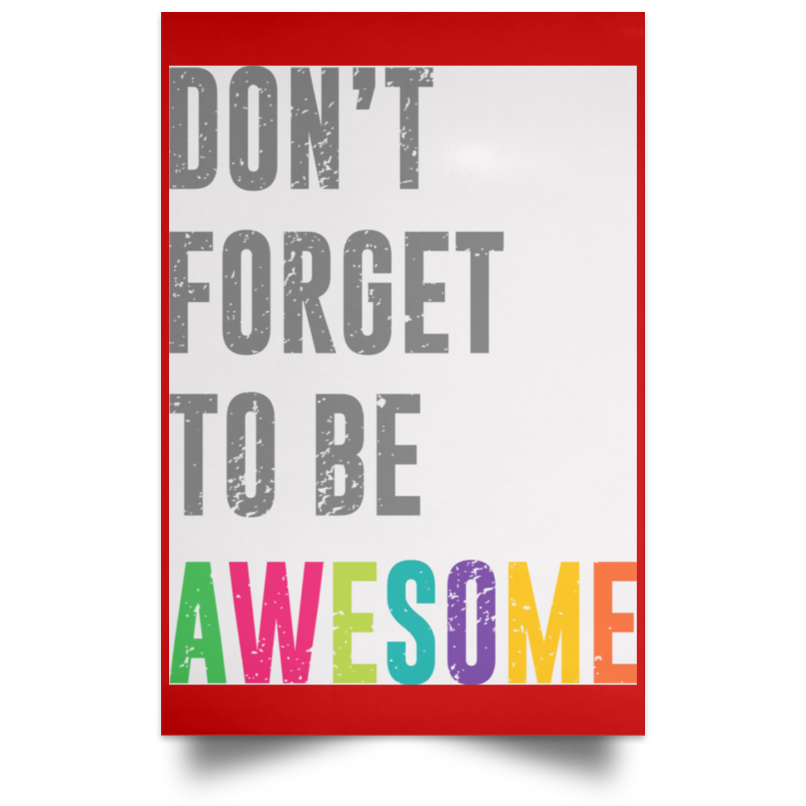 Don’t Forget To Be Awesome Colors Poster
