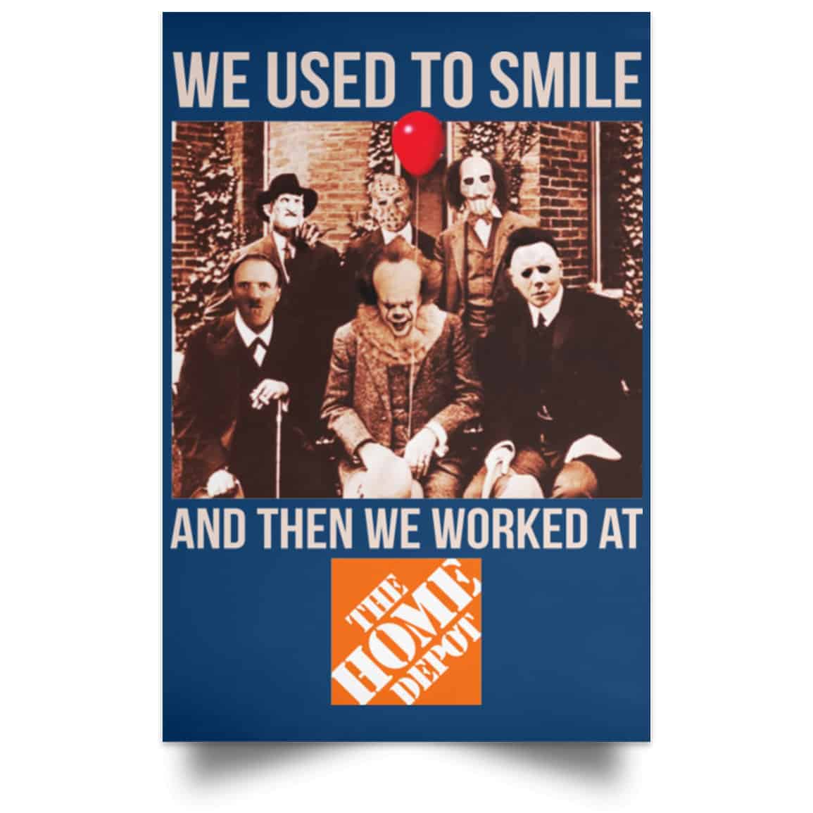 We Used To Smile And Then We Worked At The Home Depot Poster