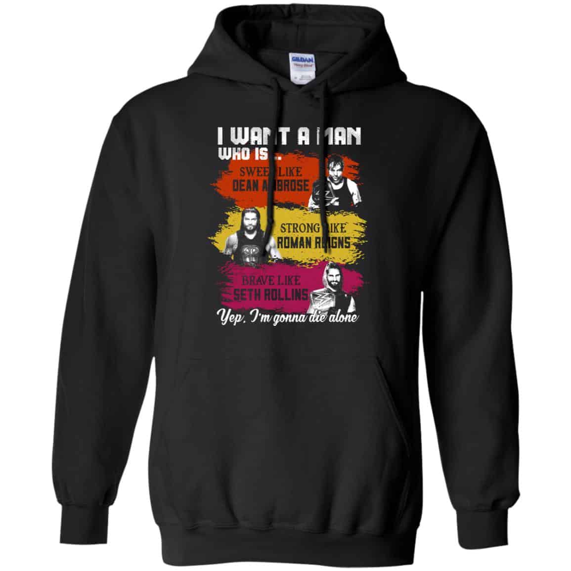 I Want A Man Who Is Sweet Like Dean Ambrose Strong Like Roman Reigns Brave Like Seth Rollins Shirt, Hoodie, Tank