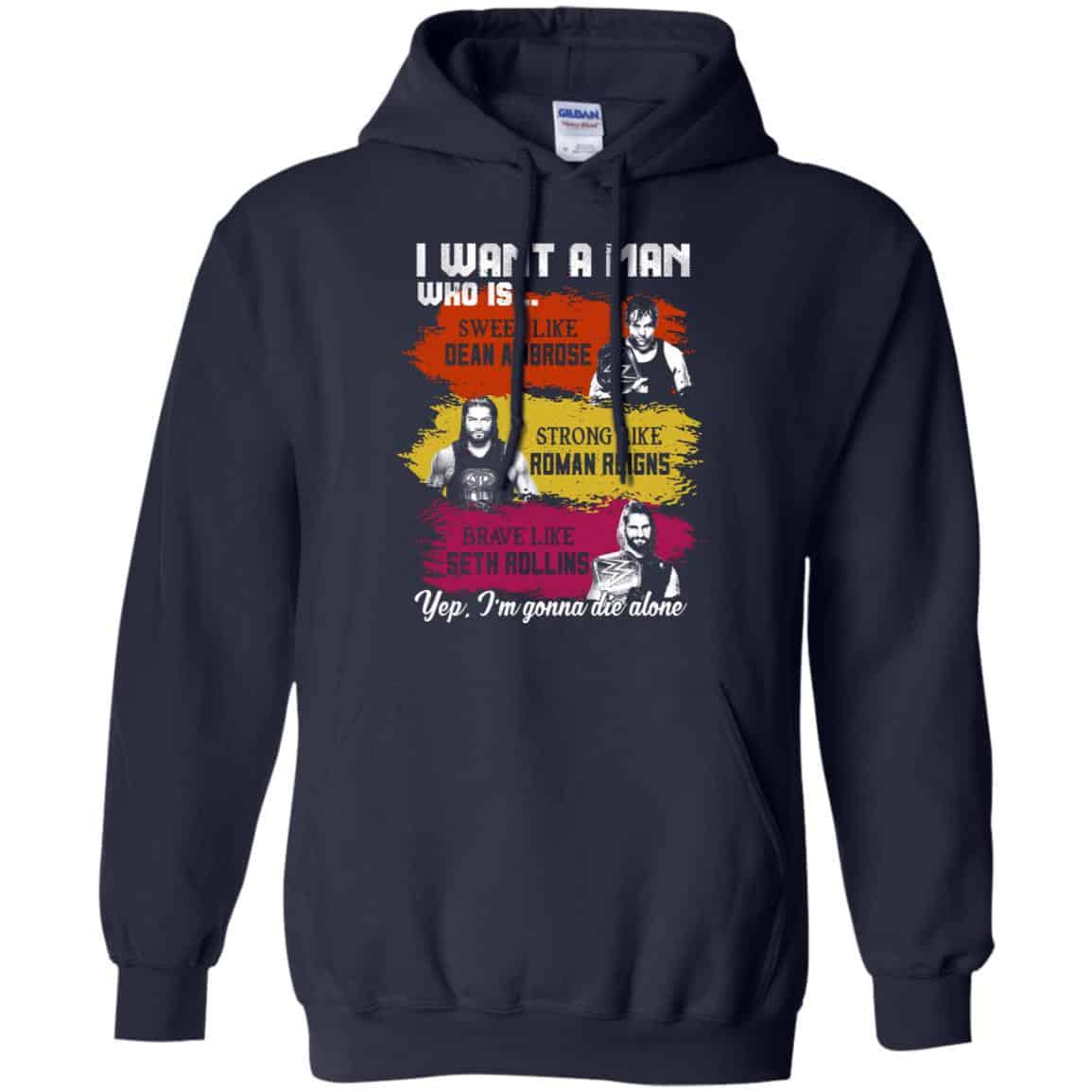I Want A Man Who Is Sweet Like Dean Ambrose Strong Like Roman Reigns Brave Like Seth Rollins Shirt, Hoodie, Tank