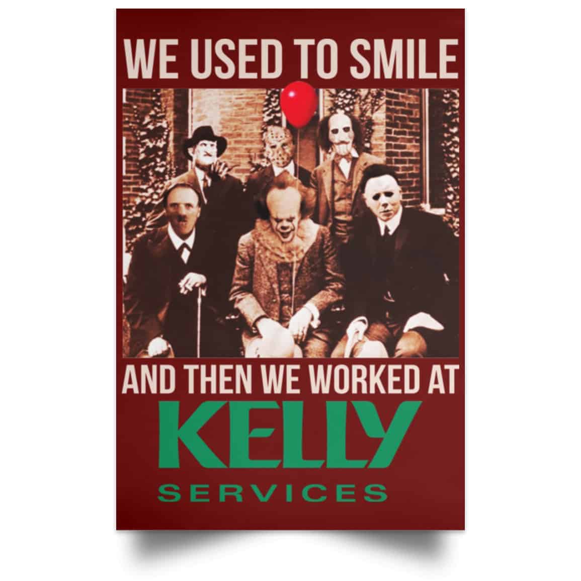 We Used To Smile And Then We Worked At Kelly Services Posters