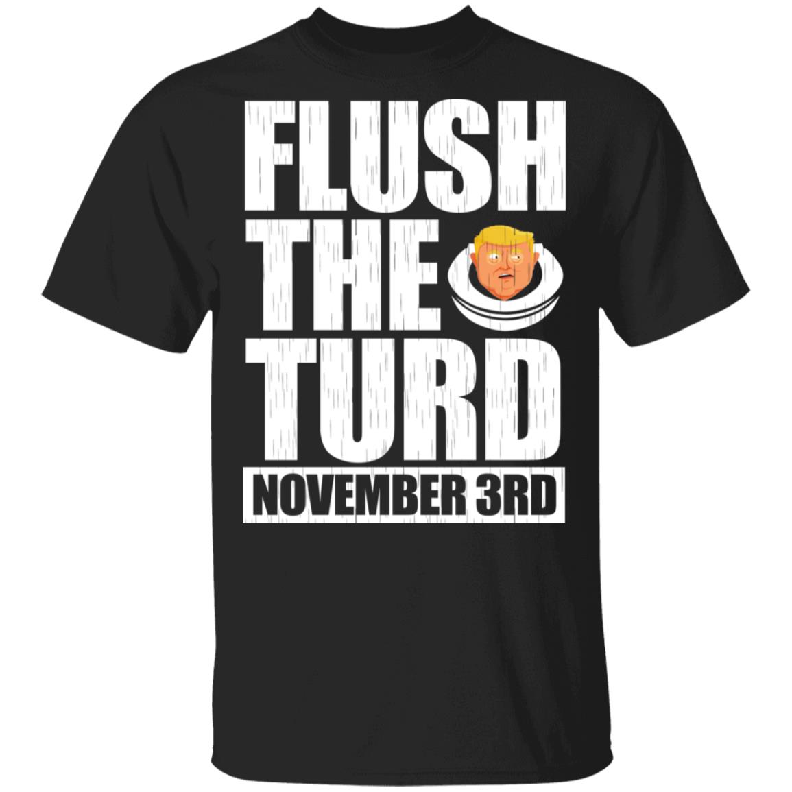 Anti Trump Flush The Turd November 3rd Shirt, Hoodie, Tank
