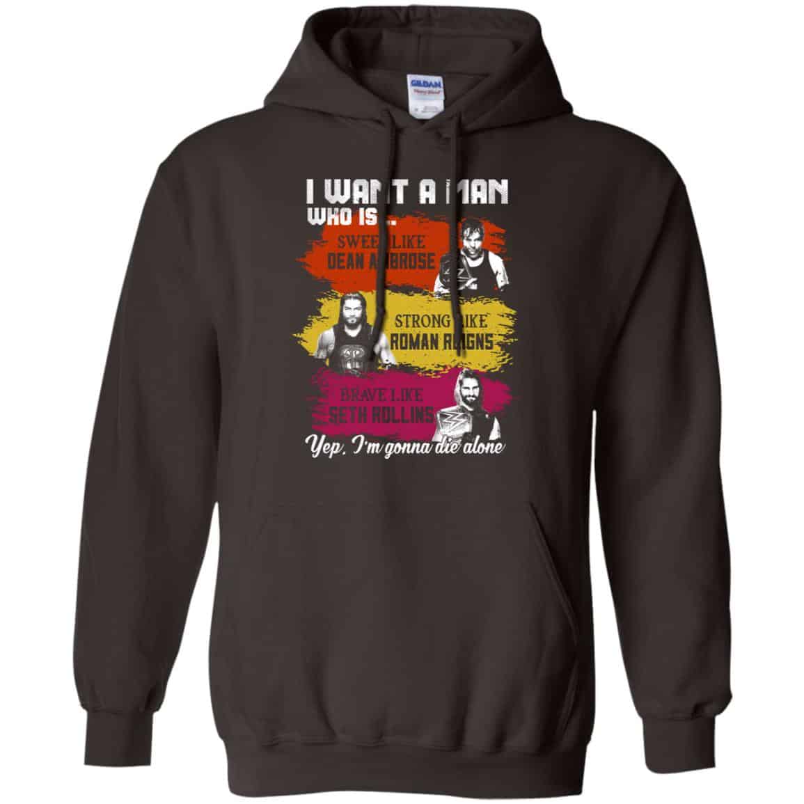 I Want A Man Who Is Sweet Like Dean Ambrose Strong Like Roman Reigns Brave Like Seth Rollins Shirt, Hoodie, Tank