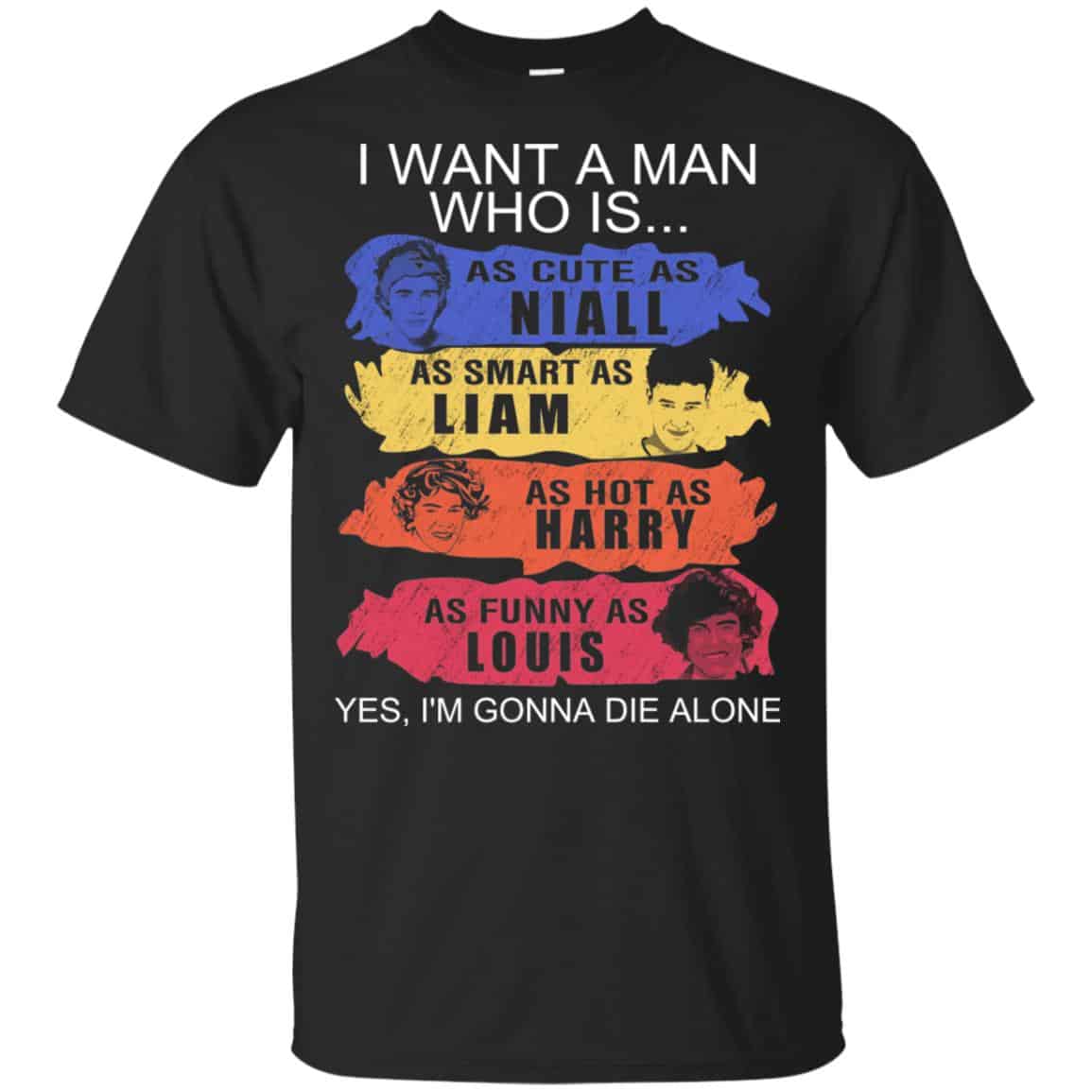 I Want A Man Who Is As Cute As Niall As Smart As Liam As Hot As Harry As Funny As Louis Shirt, Hoodie, Tank