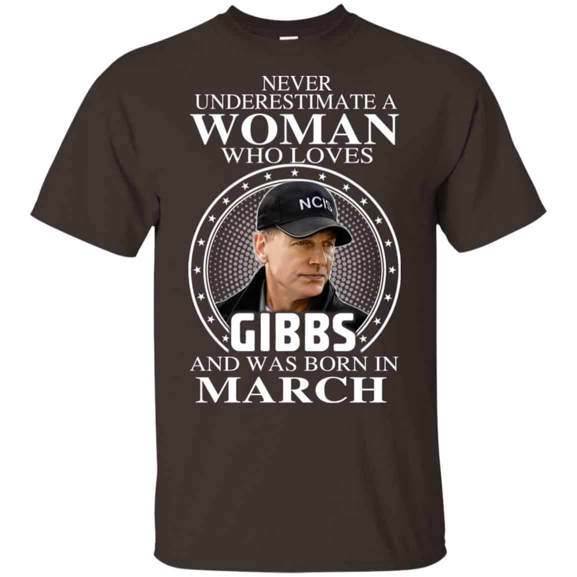 A Woman Who Loves Gibbs And Was Born In March T-Shirts, Hoodie, Tank