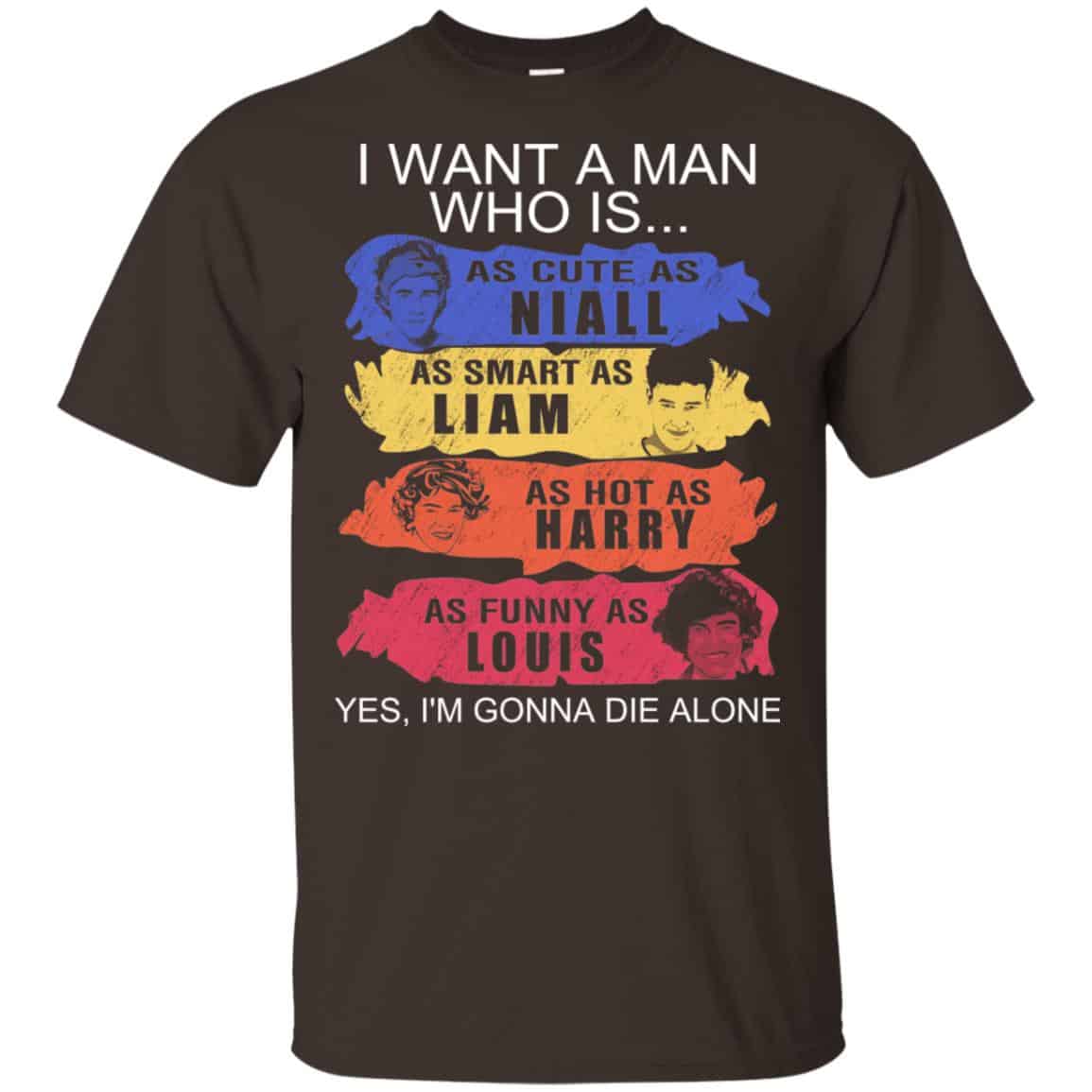I Want A Man Who Is As Cute As Niall As Smart As Liam As Hot As Harry As Funny As Louis Shirt, Hoodie, Tank