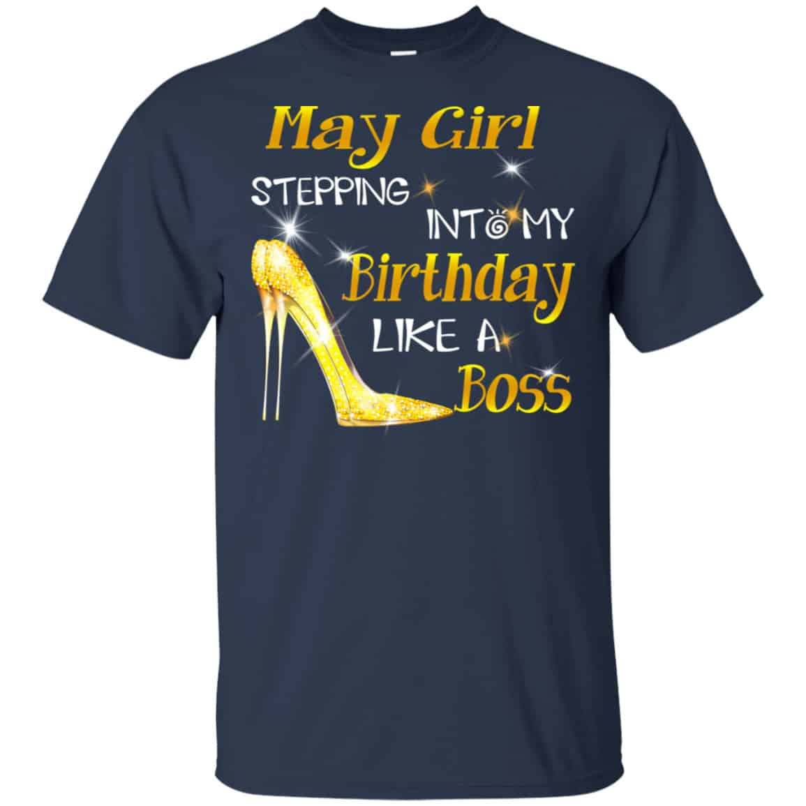 May Girl Stepping Into My Birthday Like A Boss Shirt, Hoodie, Tank