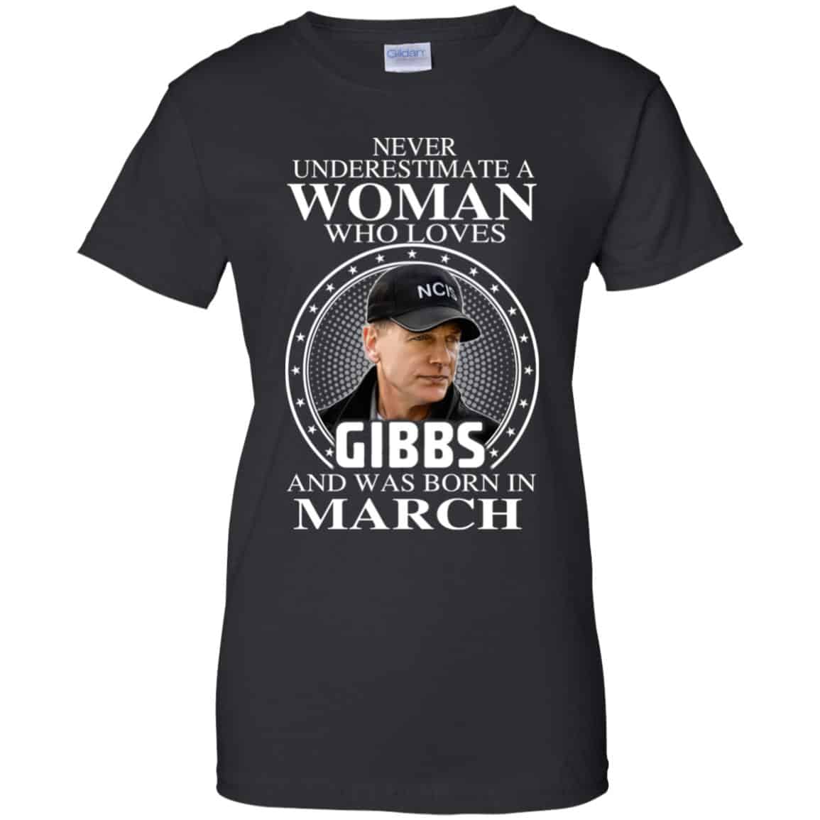 A Woman Who Loves Gibbs And Was Born In March T-Shirts, Hoodie, Tank