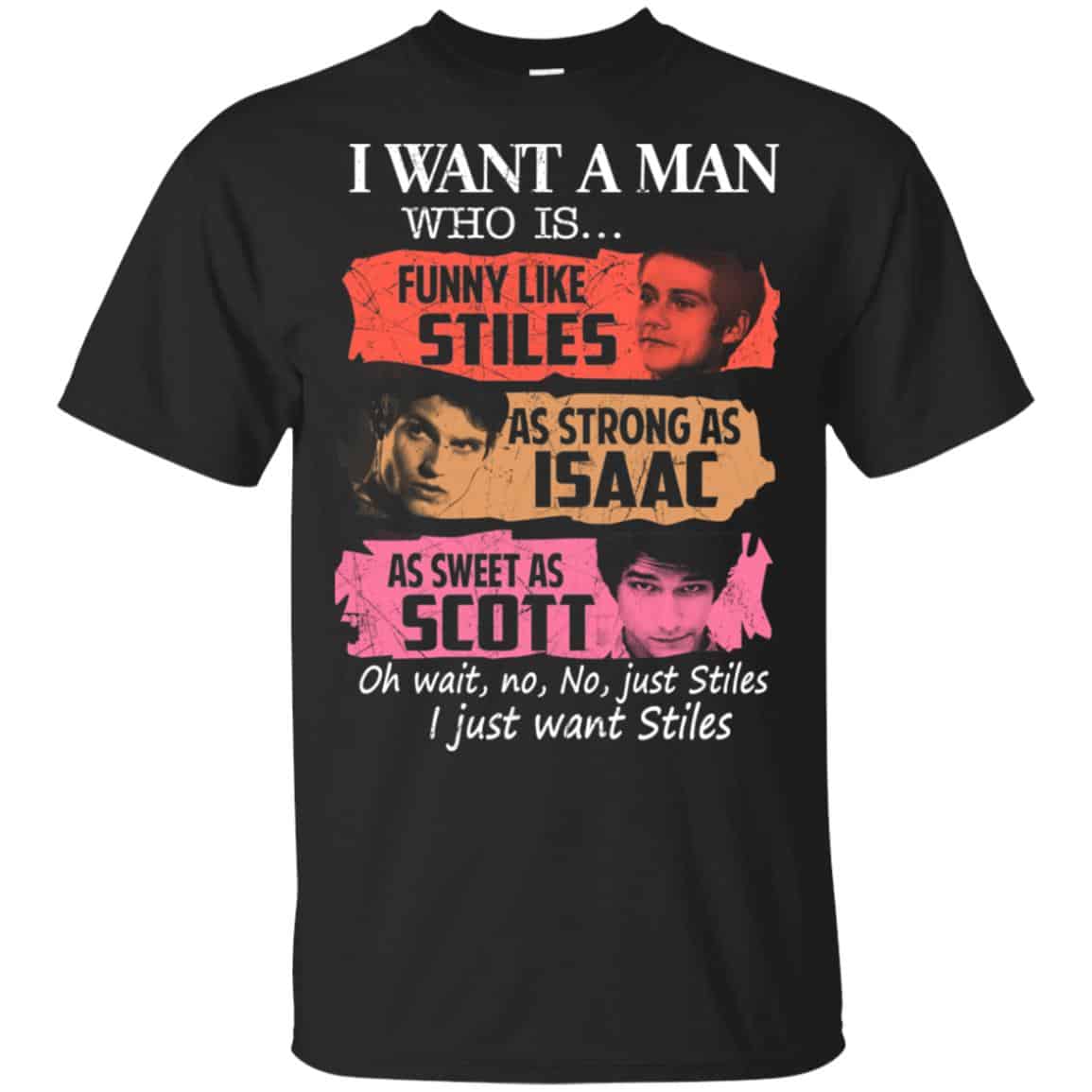 Teen Wolf: I Want A Man Who Is Funny Like Stiles As Strong As Isaac As Sweet As Scott T-Shirts, Hoodie, Tank