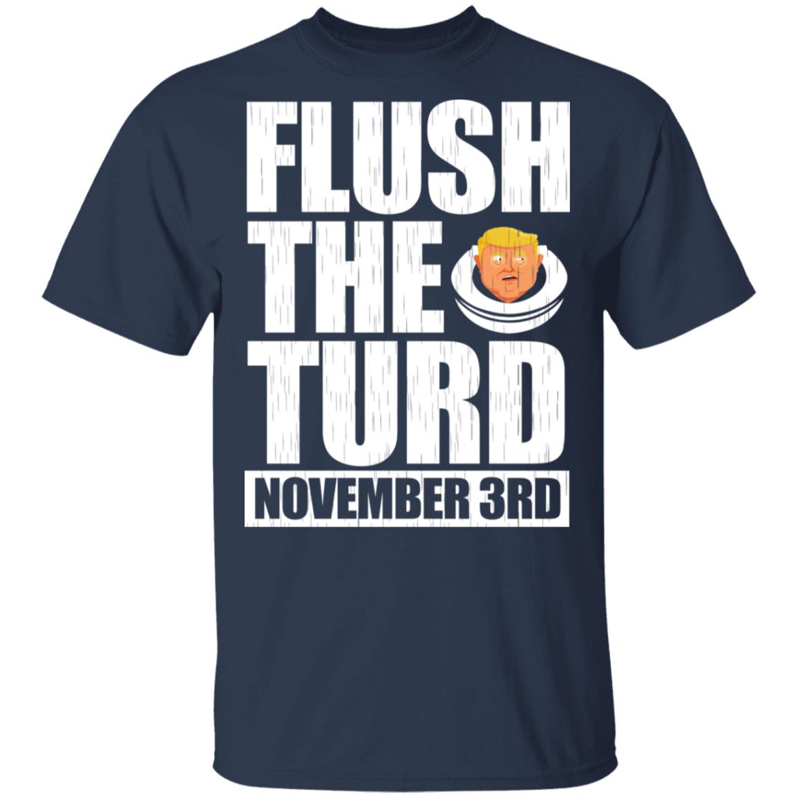 Anti Trump Flush The Turd November 3rd Shirt, Hoodie, Tank
