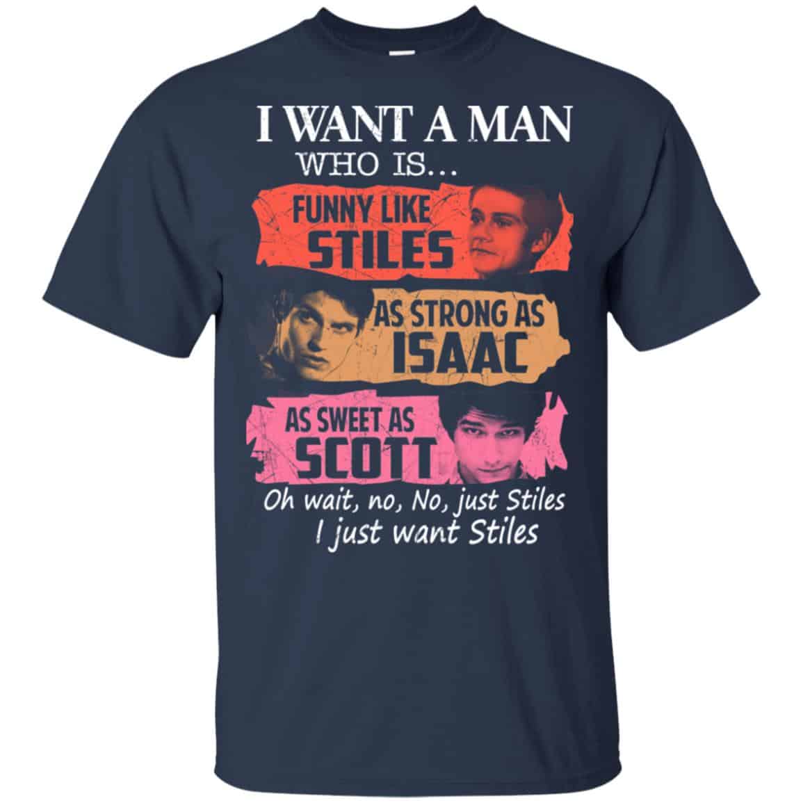 Teen Wolf: I Want A Man Who Is Funny Like Stiles As Strong As Isaac As Sweet As Scott T-Shirts, Hoodie, Tank