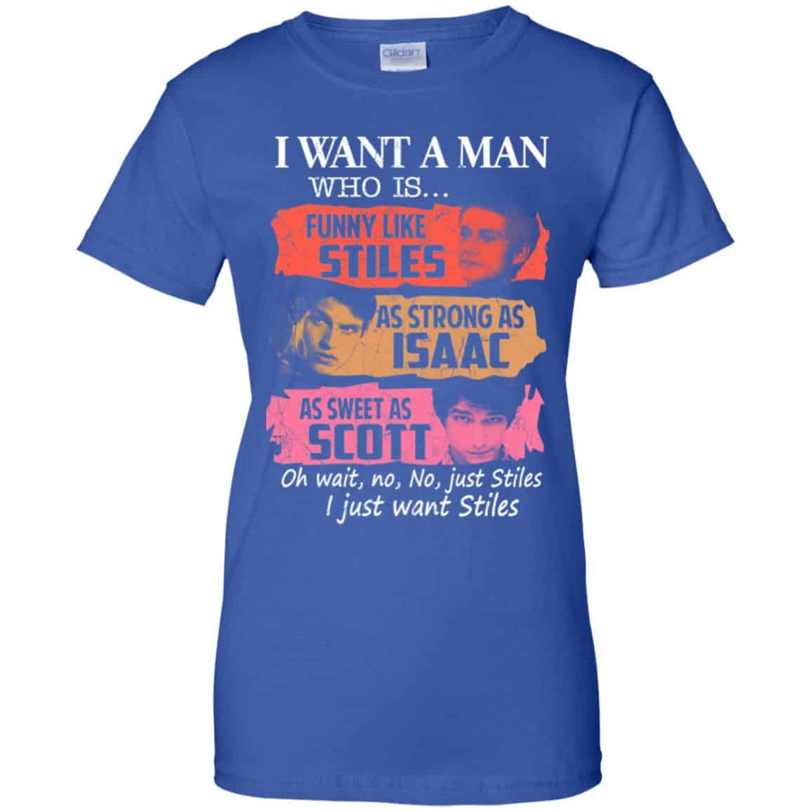 Teen Wolf: I Want A Man Who Is Funny Like Stiles As Strong As Isaac As Sweet As Scott T-Shirts, Hoodie, Tank