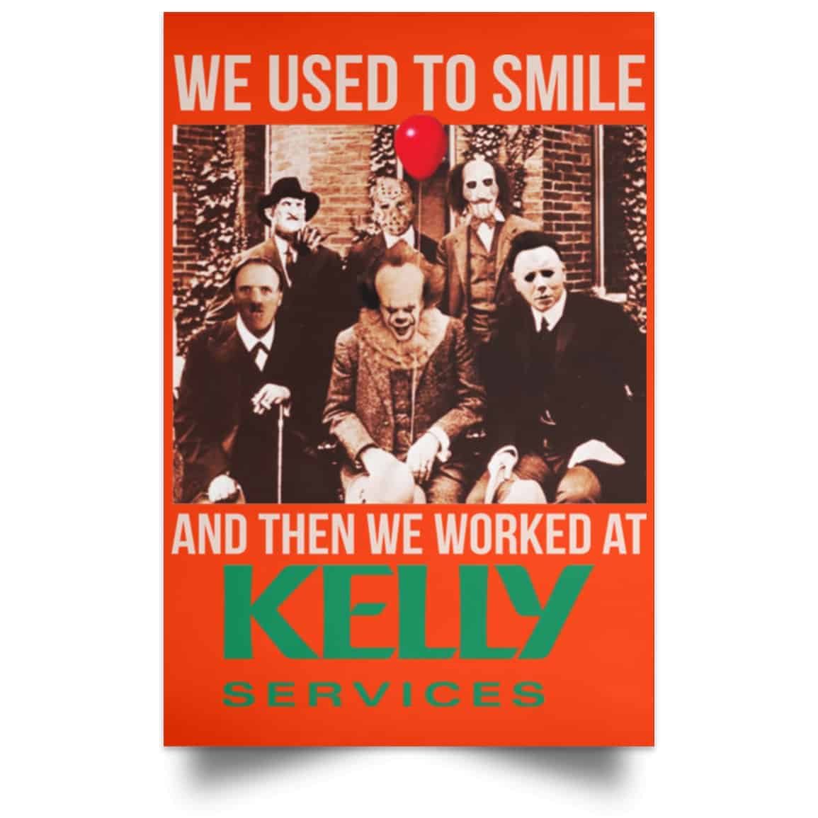 We Used To Smile And Then We Worked At Kelly Services Posters
