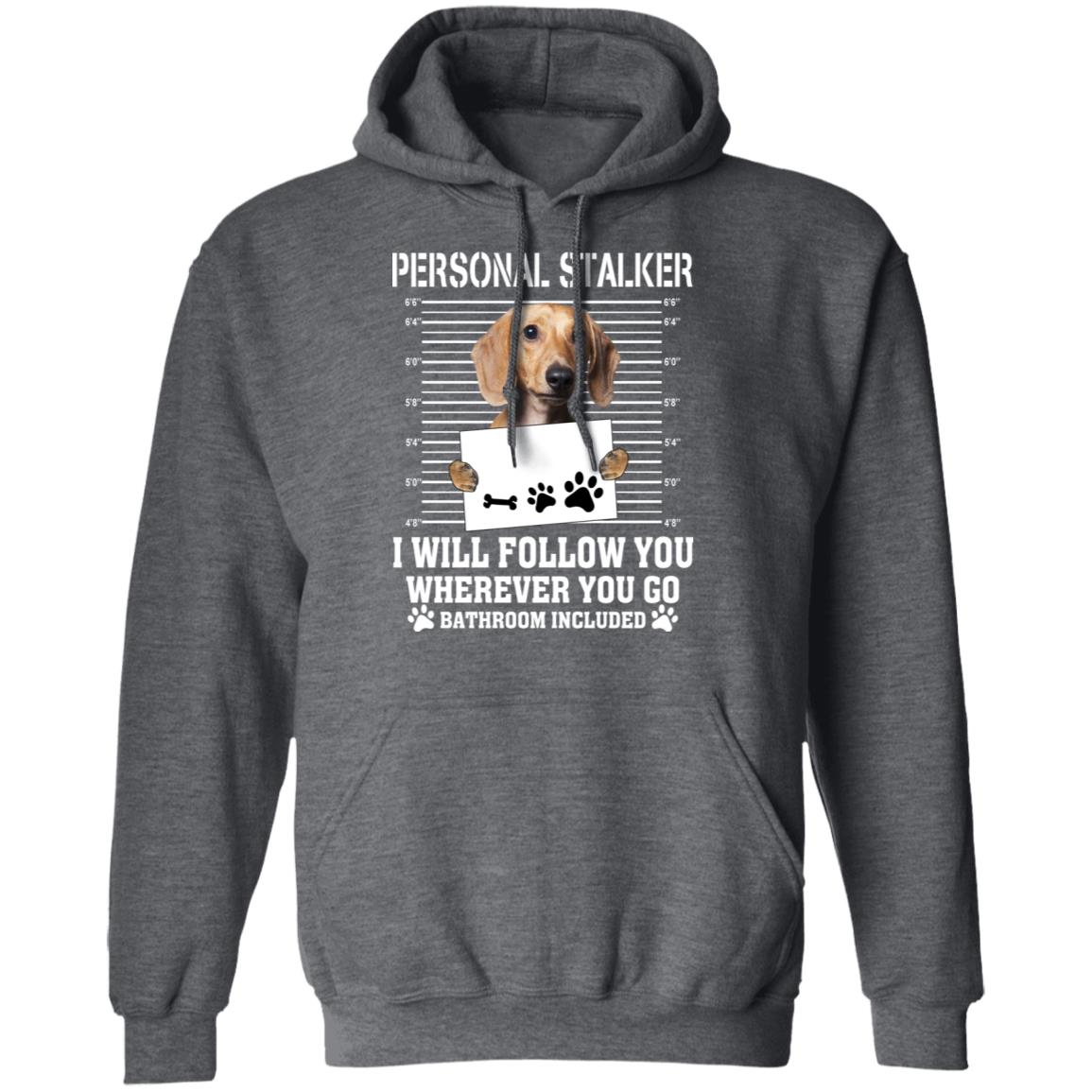 Chihuahua Personal Stalker I Will Follow You Wherever You Go Bathroom Included Shirt, Hoodie, Tank