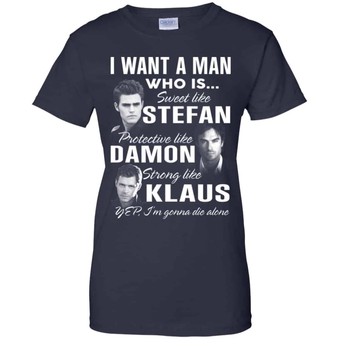 I Want A Man Who Is Sweet Like Stefan Protective Like Damon Strong Like Klaus Shirt, Hoodie, Tank
